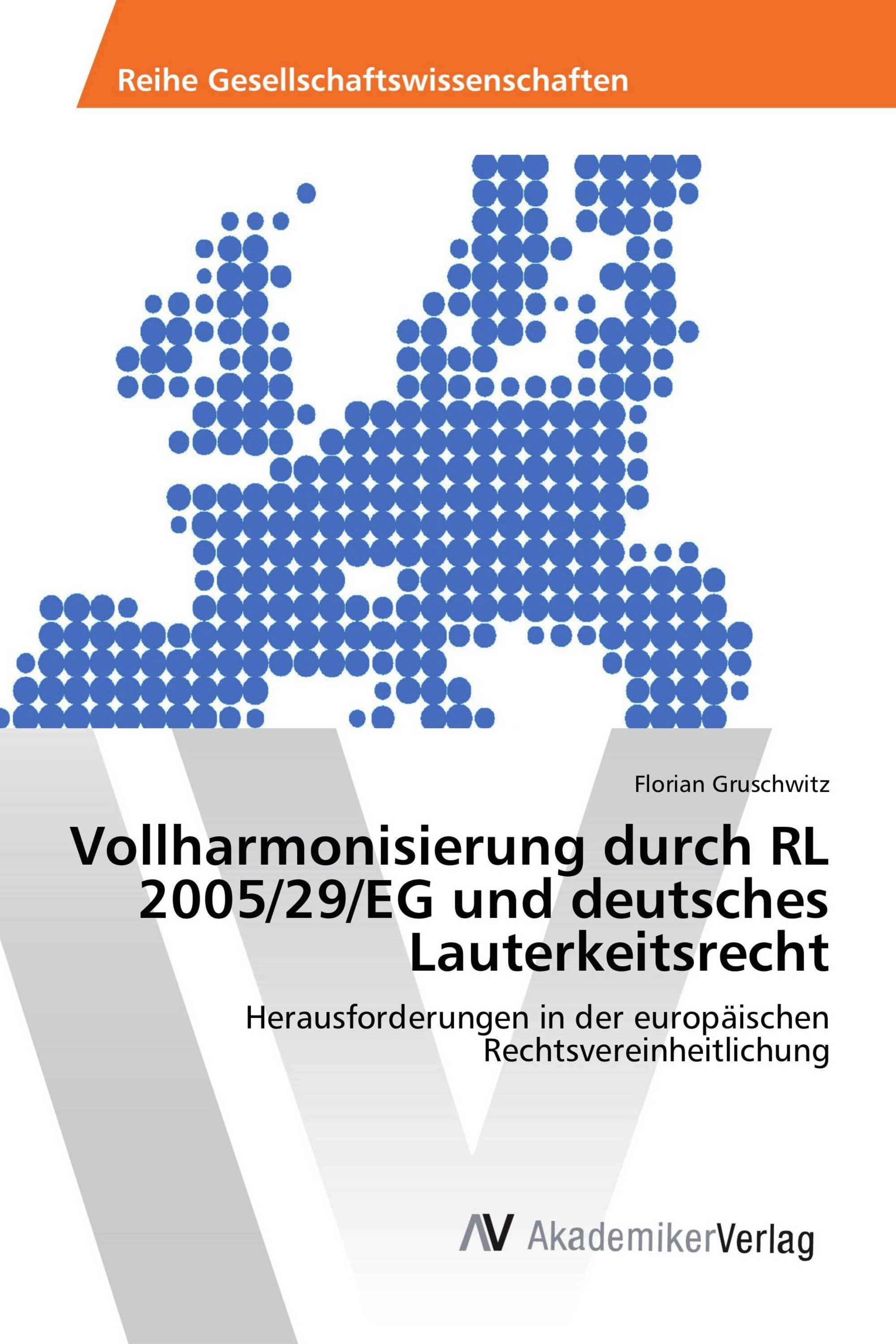 Vollharmonisierung durch RL 2005/29/EG und deutsches Lauterkeitsrecht