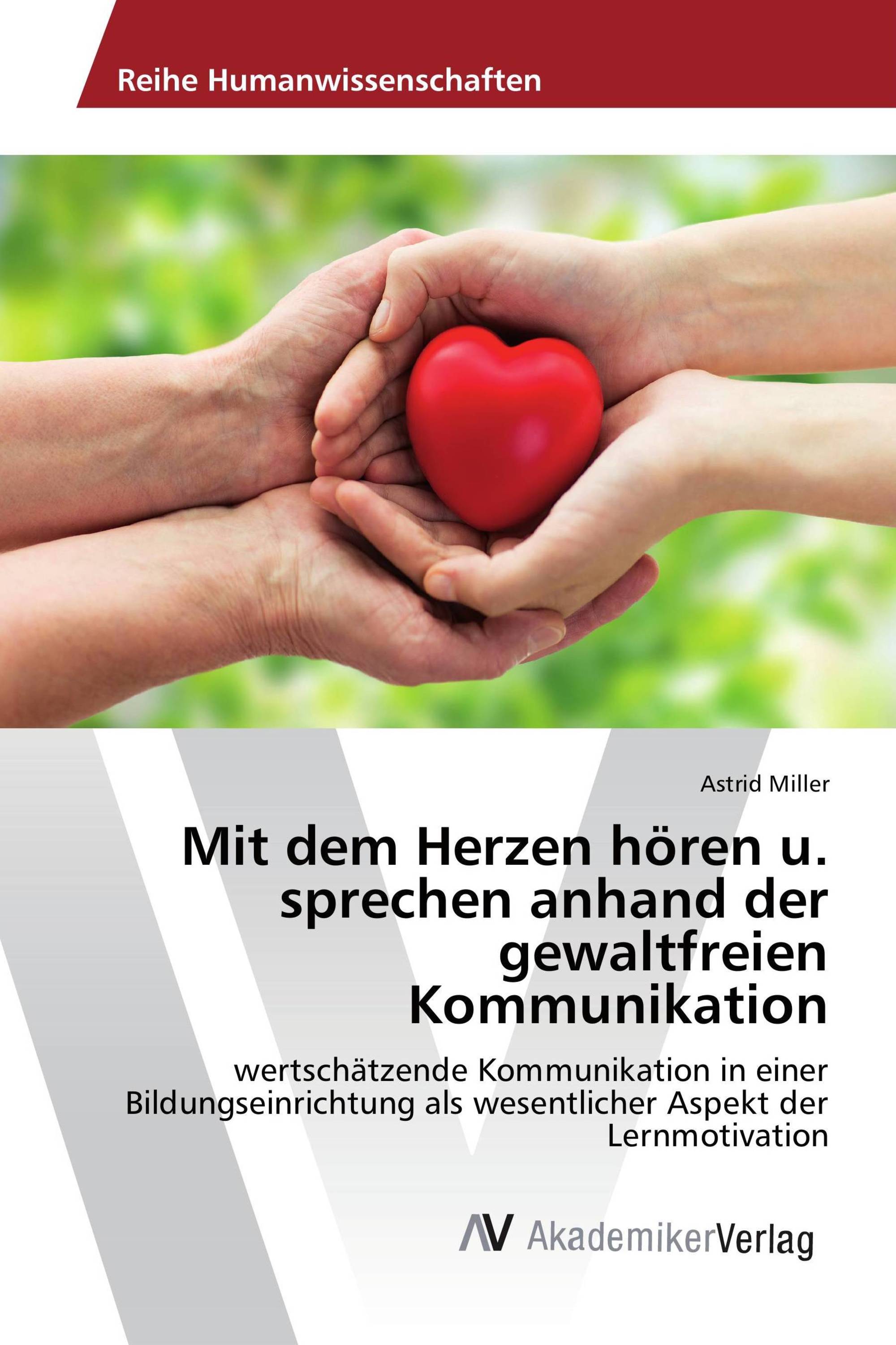 Mit dem Herzen hören u. sprechen anhand der gewaltfreien Kommunikation