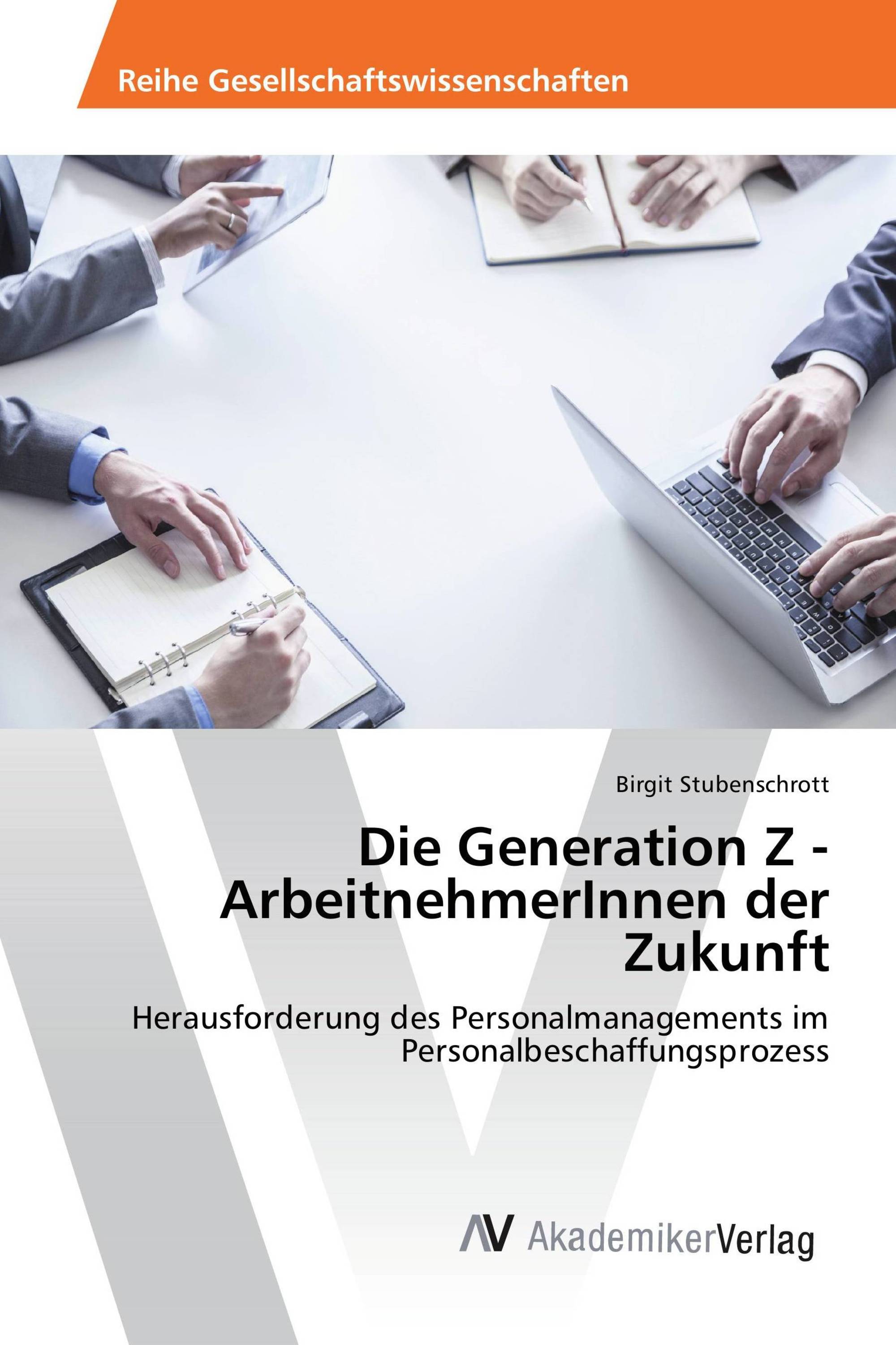 Die Generation Z - ArbeitnehmerInnen der Zukunft