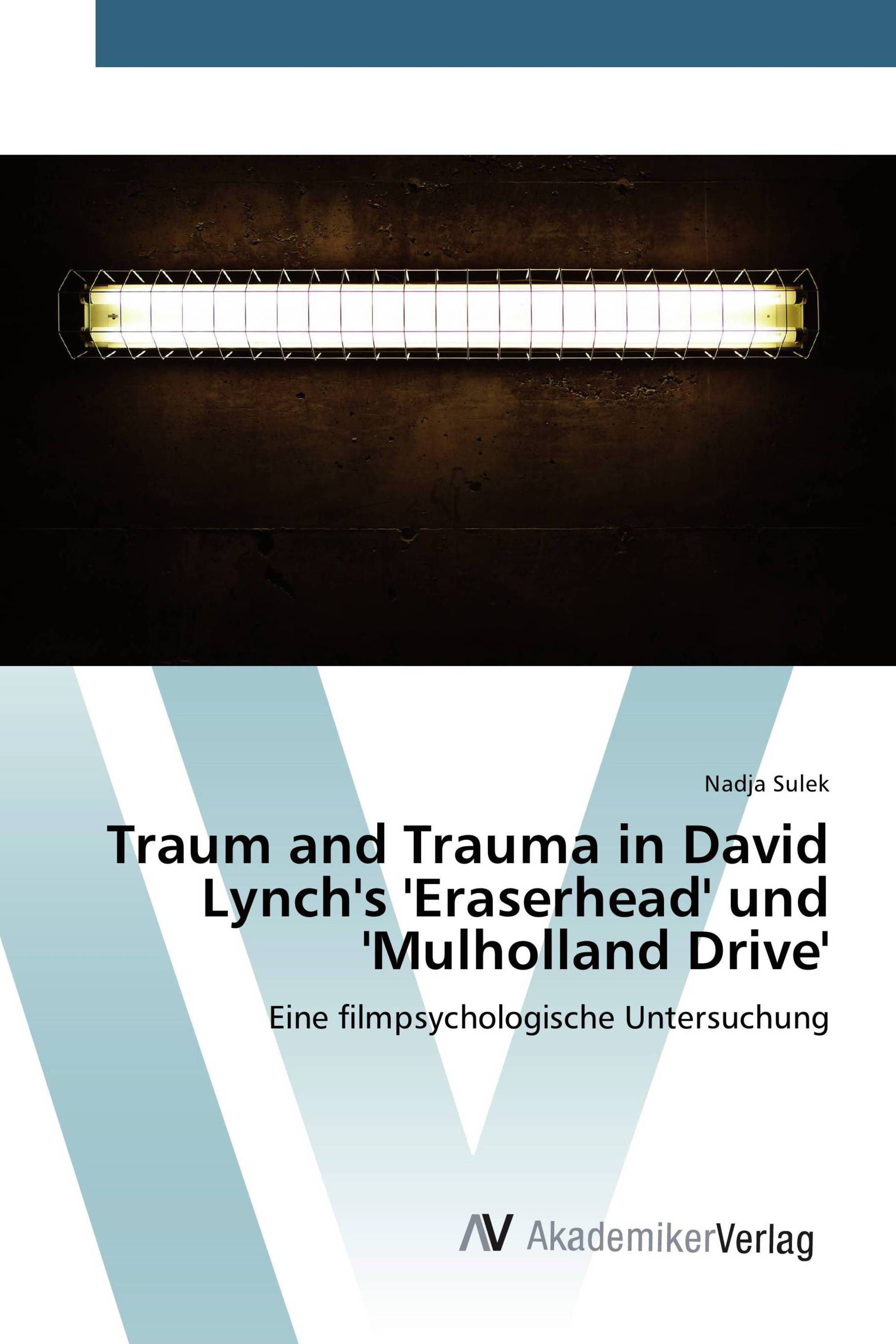 Traum and Trauma in David Lynch's 'Eraserhead' und 'Mulholland Drive'