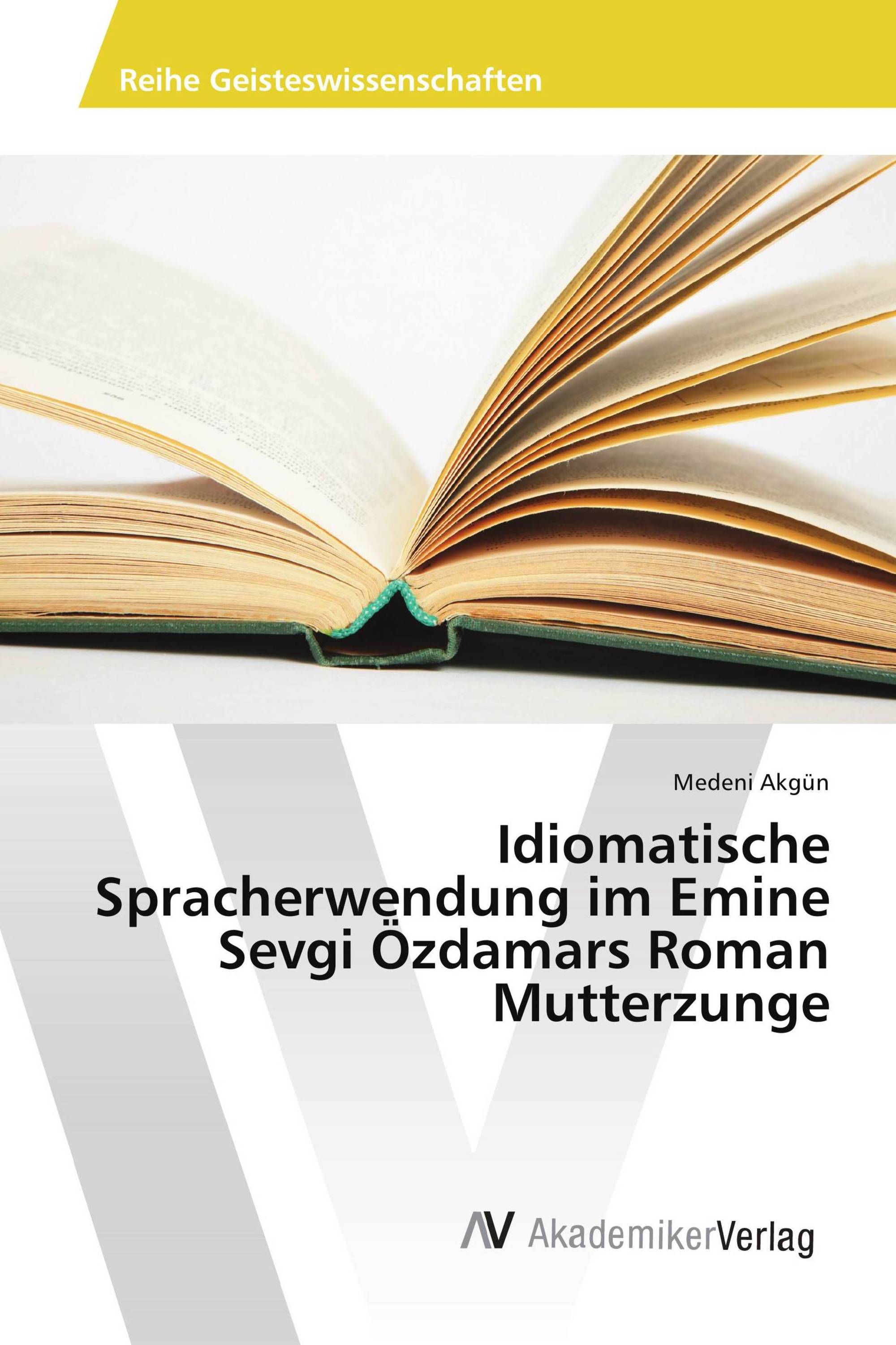 Idiomatische Spracherwendung im Emine Sevgi Özdamars Roman Mutterzunge