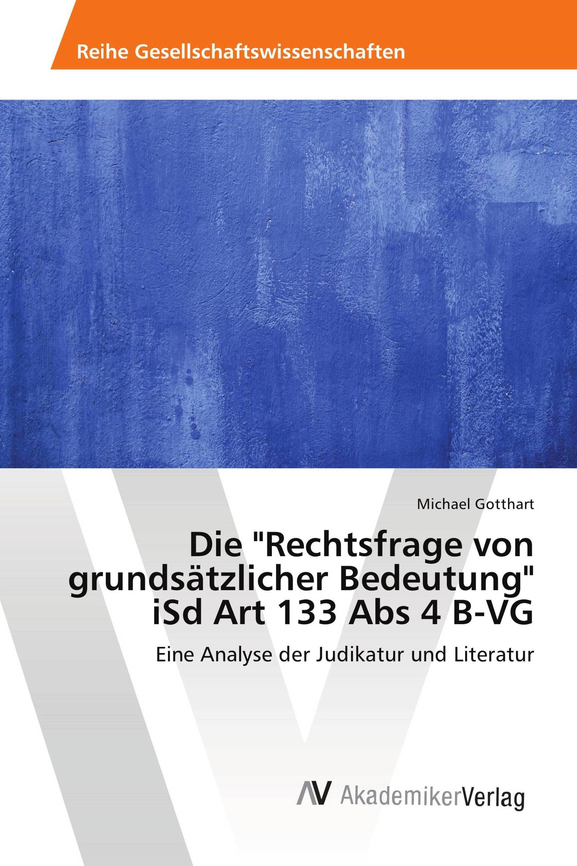 Die "Rechtsfrage von grundsätzlicher Bedeutung" iSd Art 133 Abs 4 B-VG