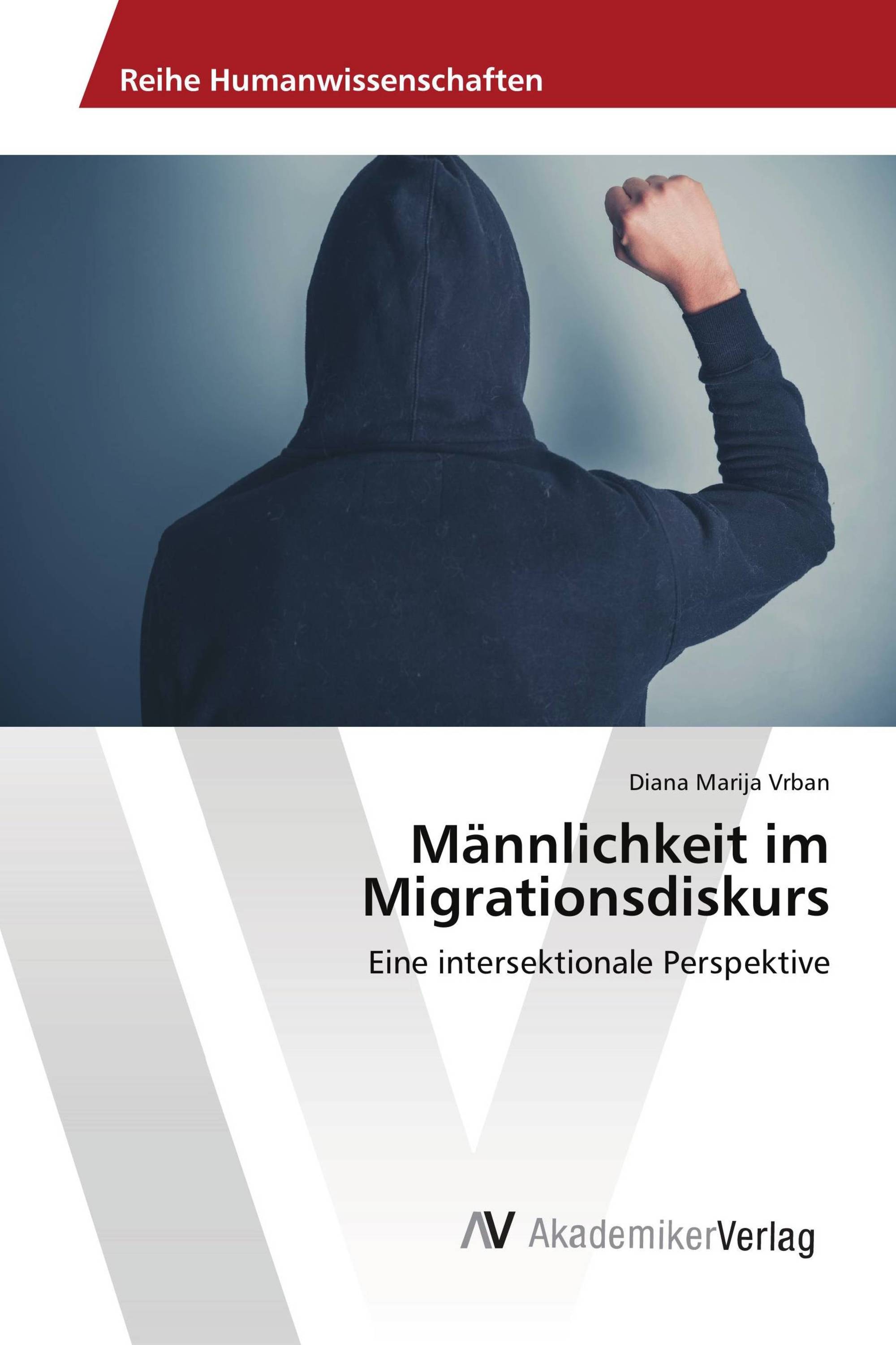 Männlichkeit im Migrationsdiskurs