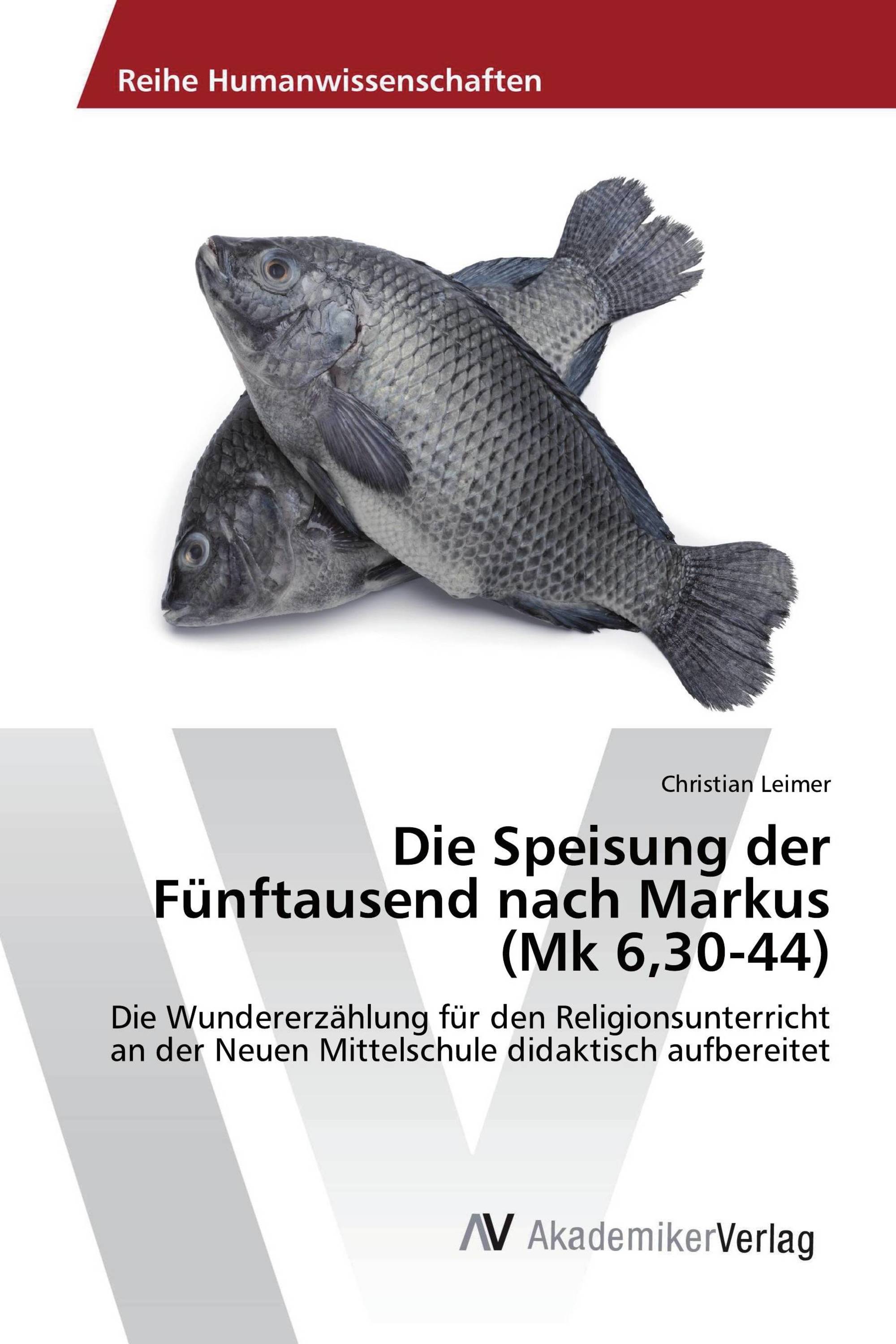 Die Speisung der Fünftausend nach Markus (Mk 6,30-44)