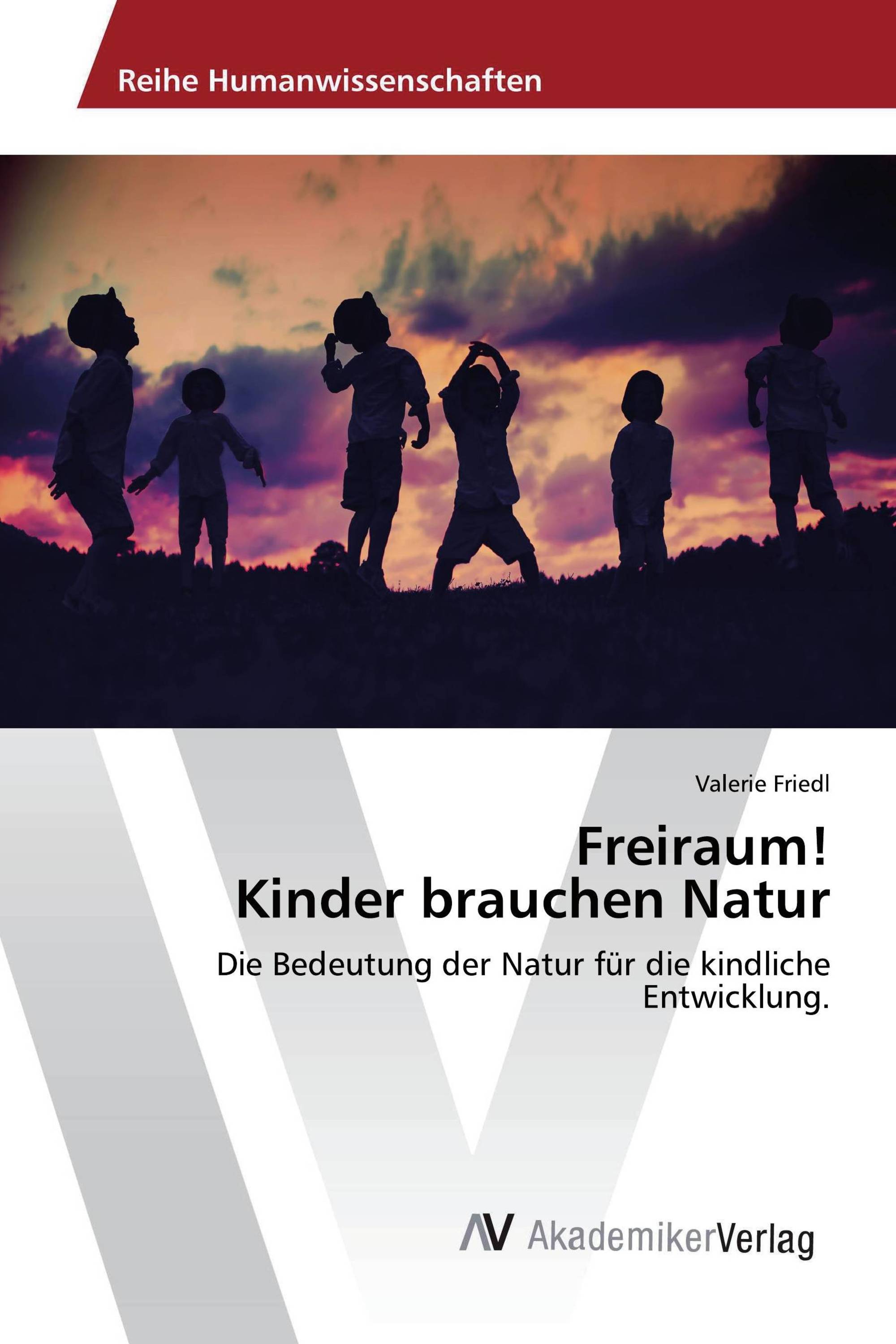 Freiraum! Kinder brauchen Natur