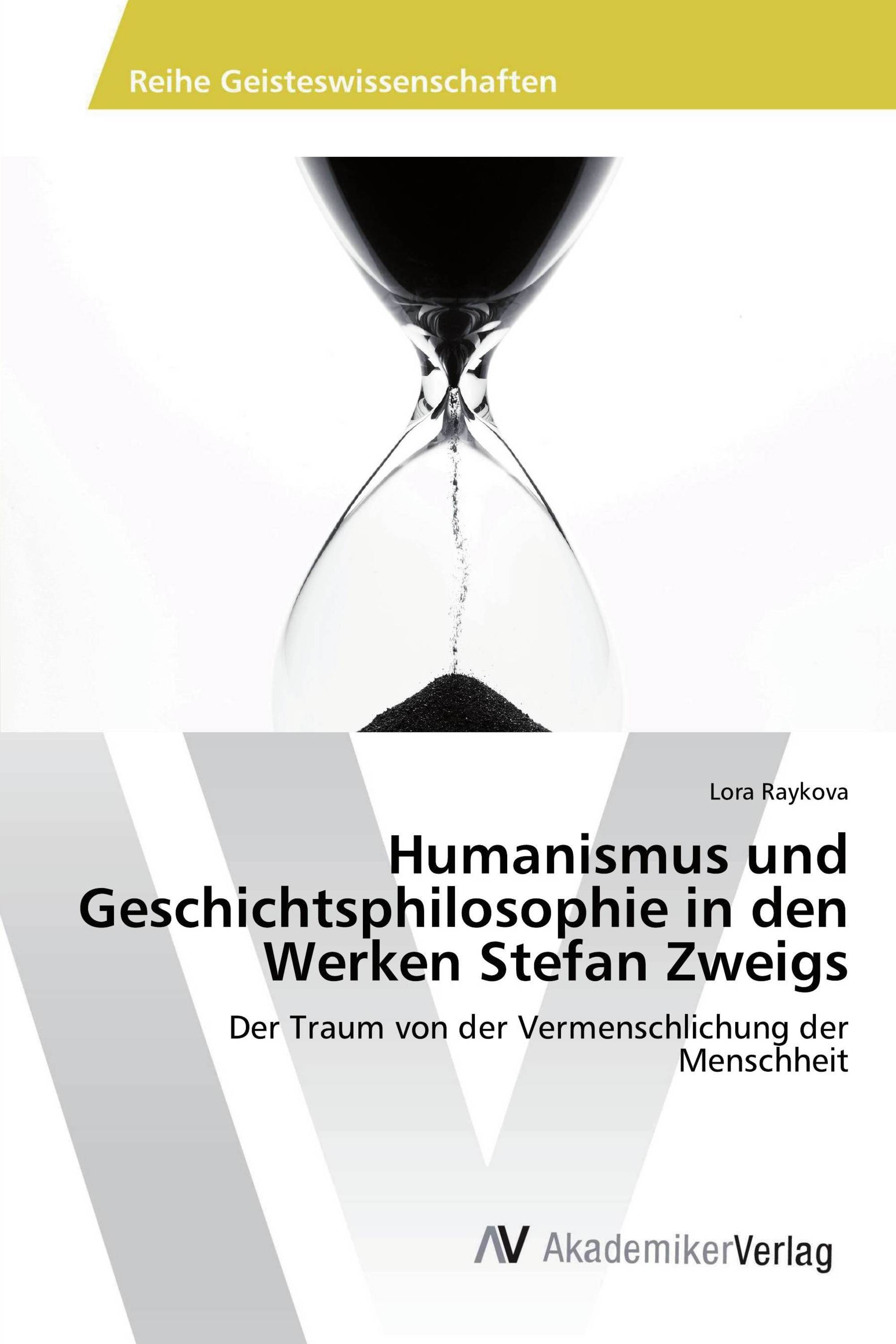 Humanismus und Geschichtsphilosophie in den Werken Stefan Zweigs