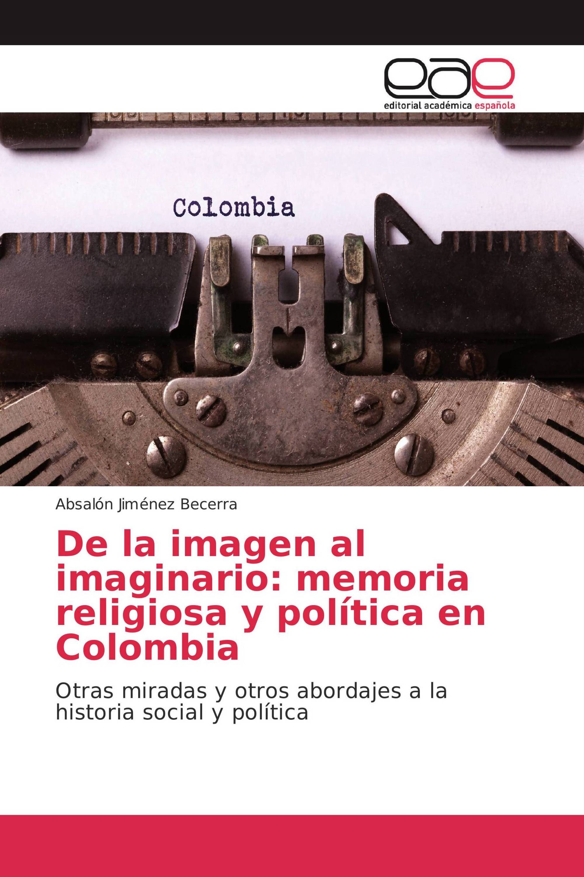 De la imagen al imaginario: memoria religiosa y política en Colombia