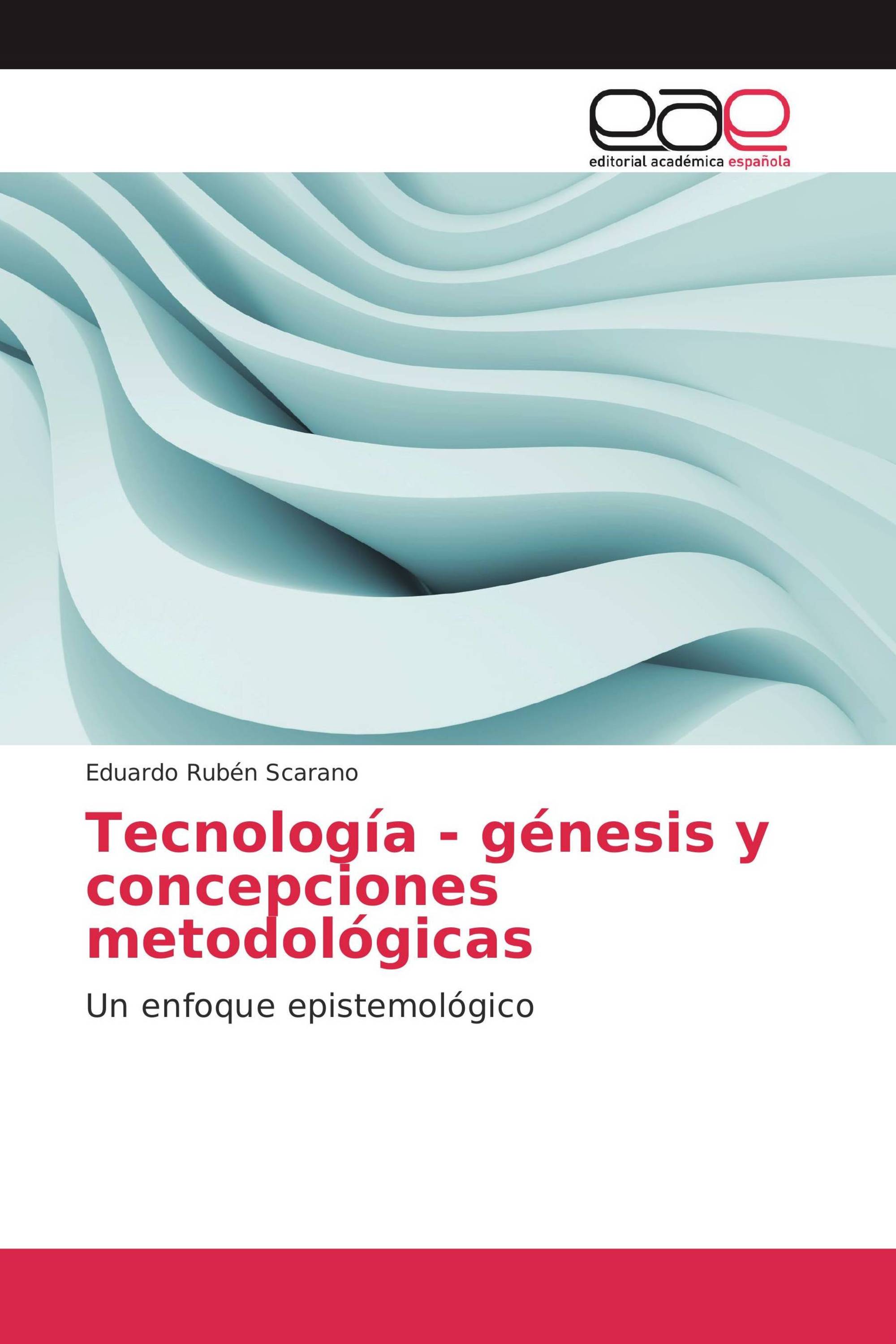 Tecnología - génesis y concepciones metodológicas