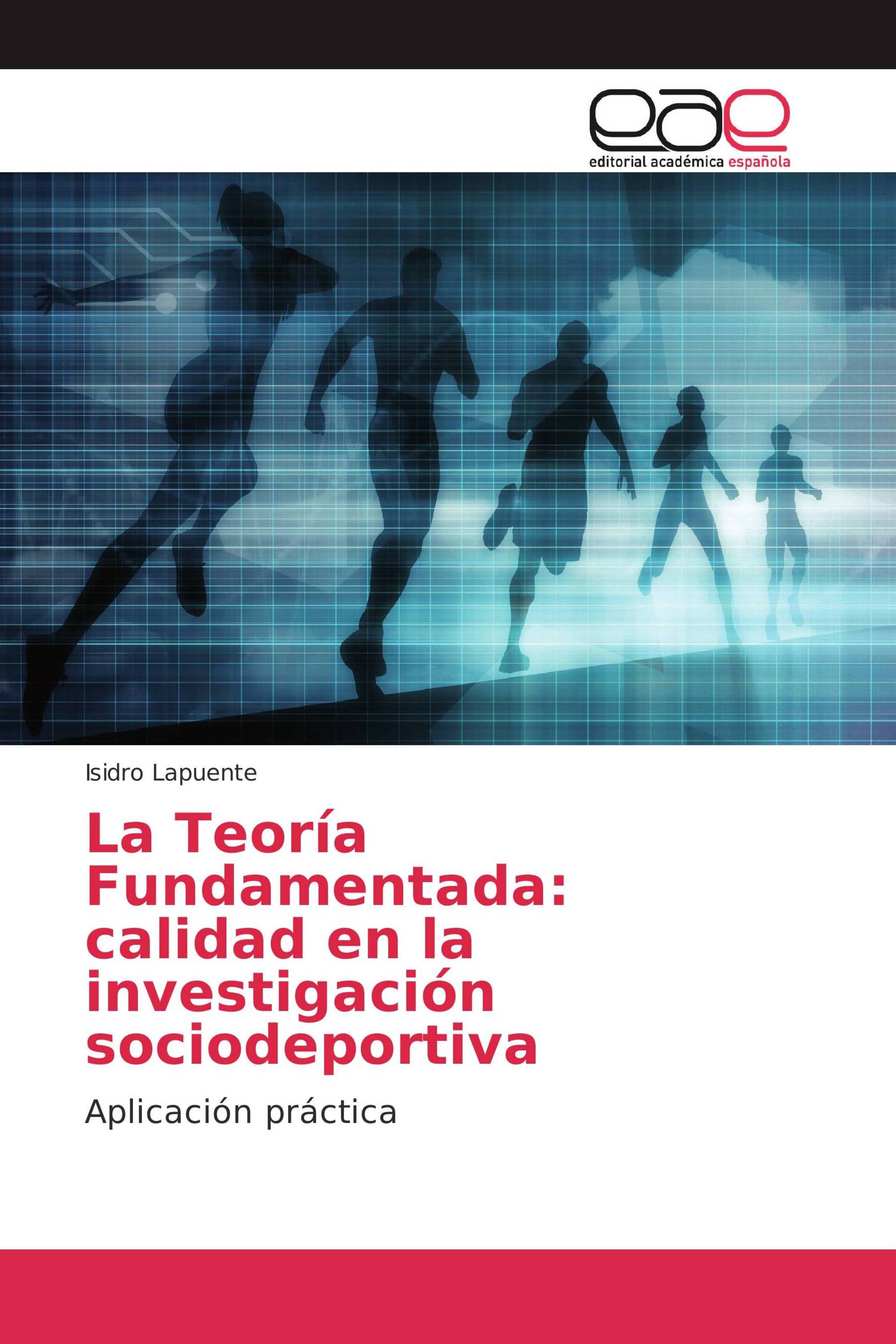 La Teoría Fundamentada: calidad en la investigación sociodeportiva