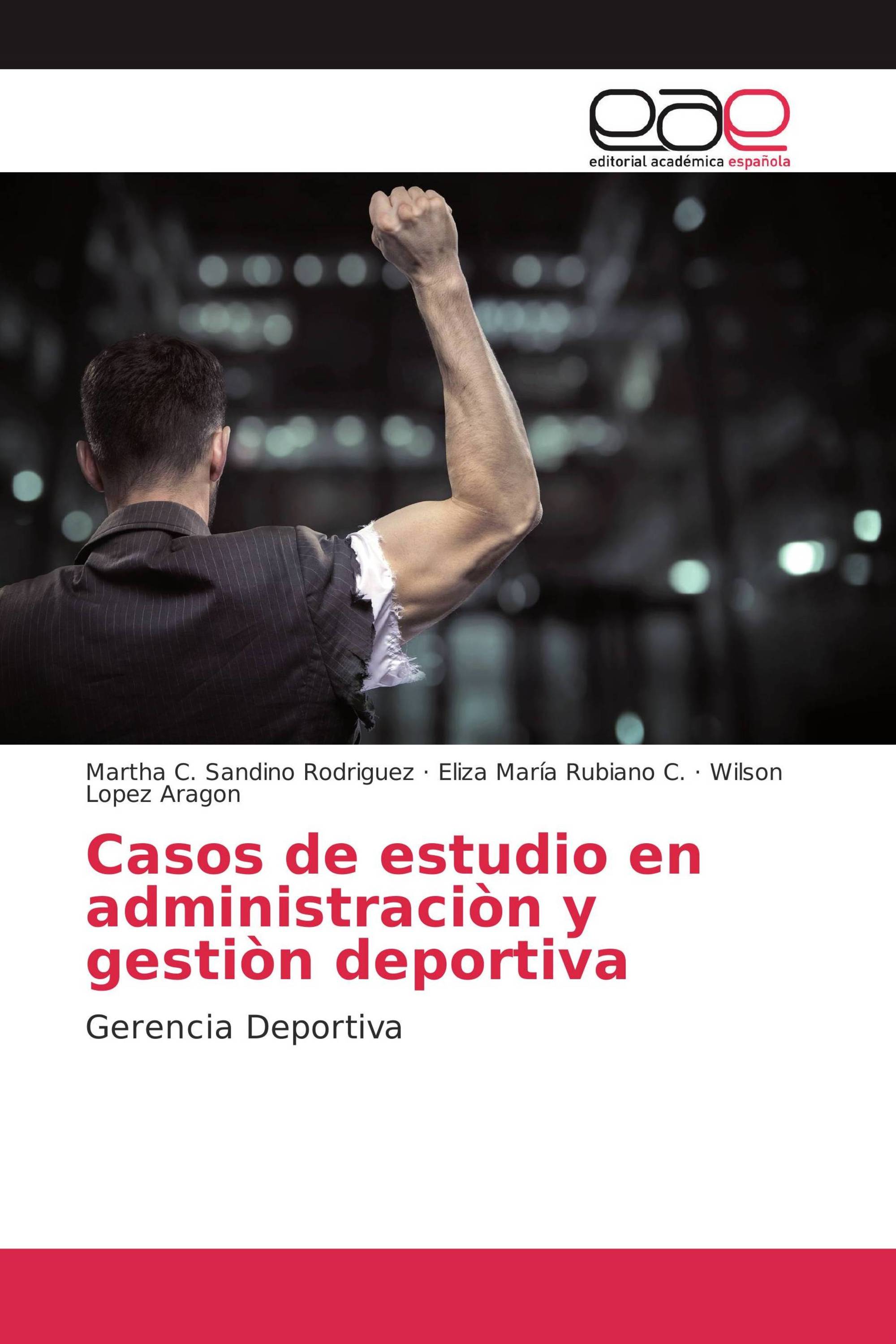 Casos de estudio en administraciòn y gestiòn deportiva