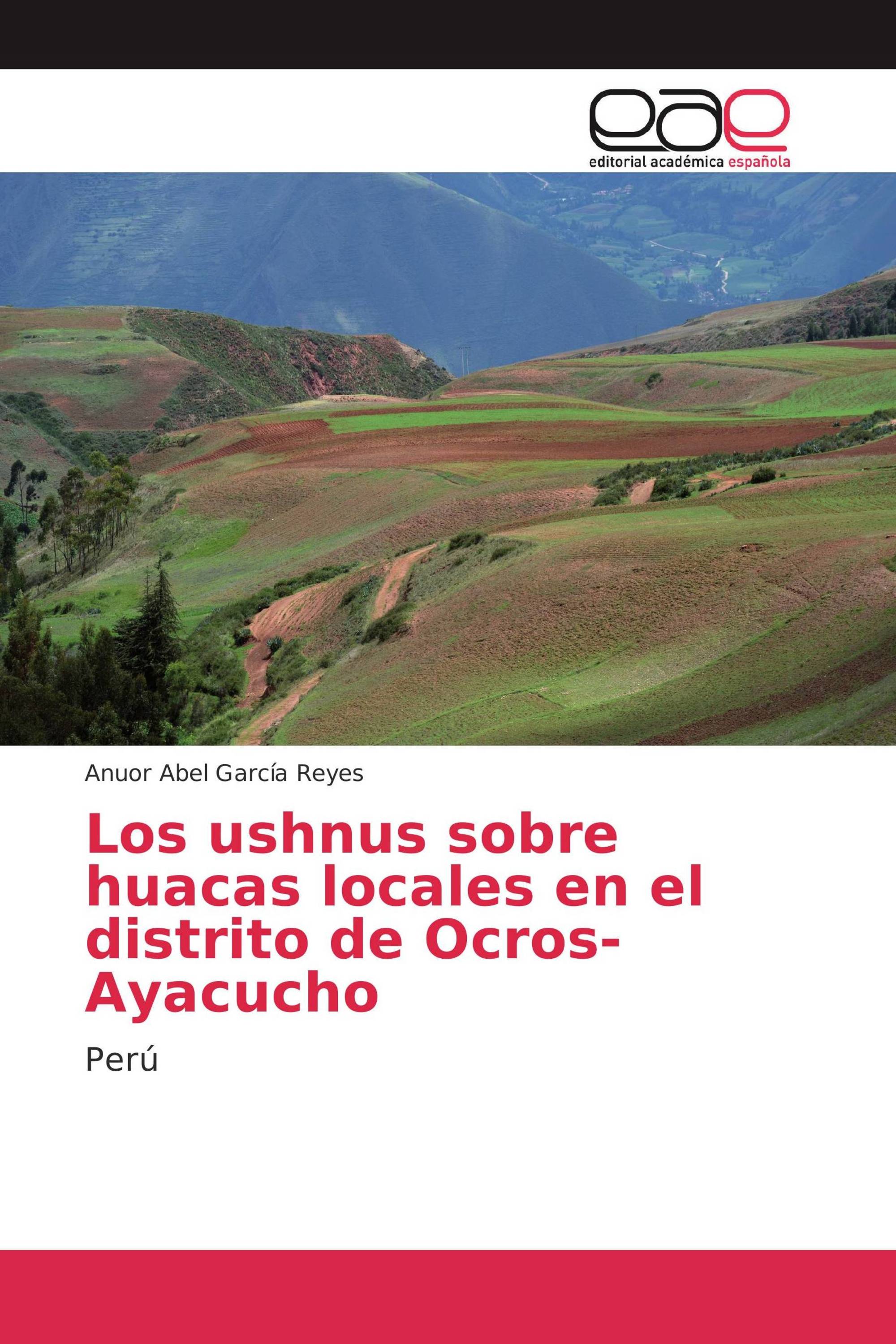 Los ushnus sobre huacas locales en el distrito de Ocros-Ayacucho