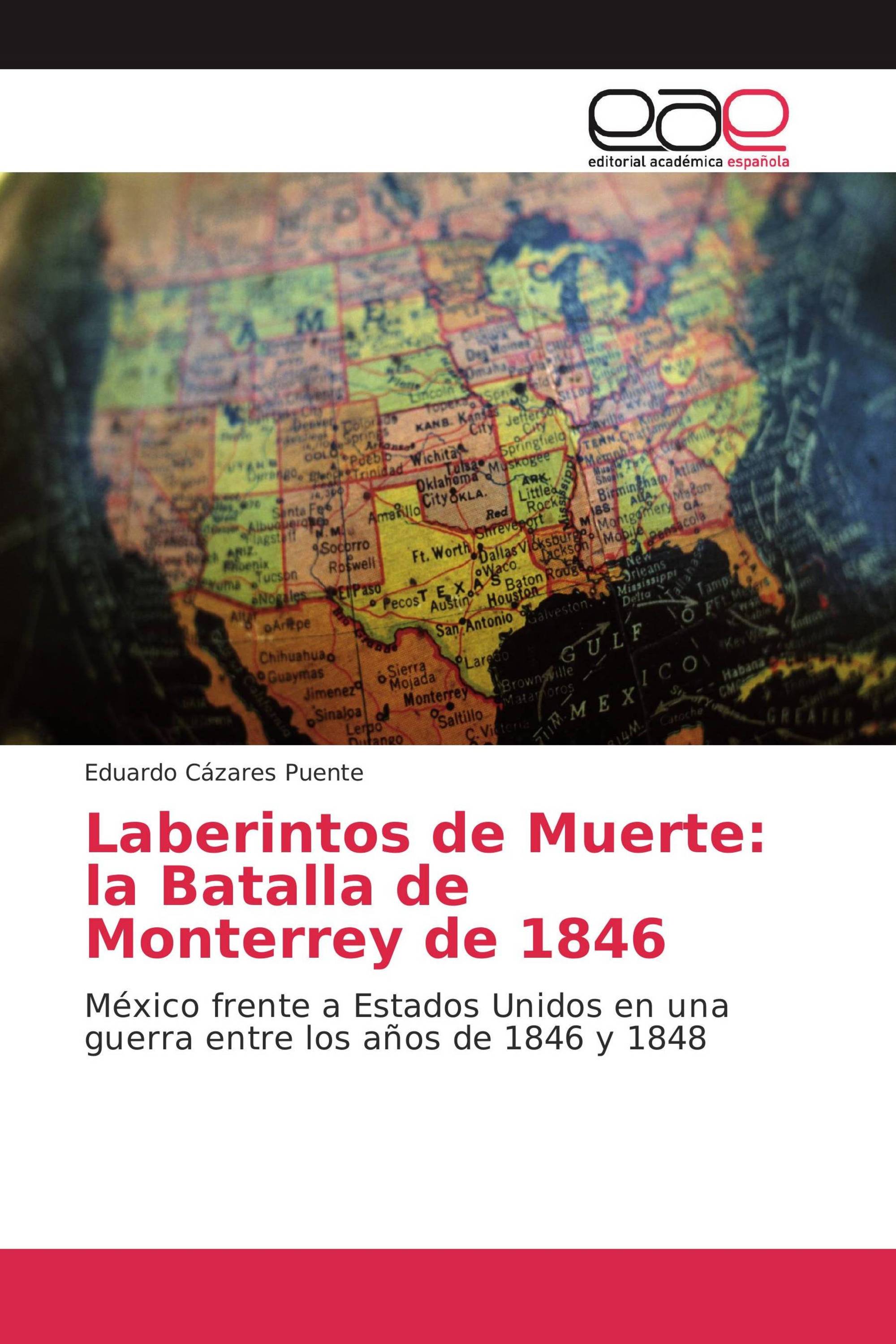 Laberintos de Muerte: la Batalla de Monterrey de 1846