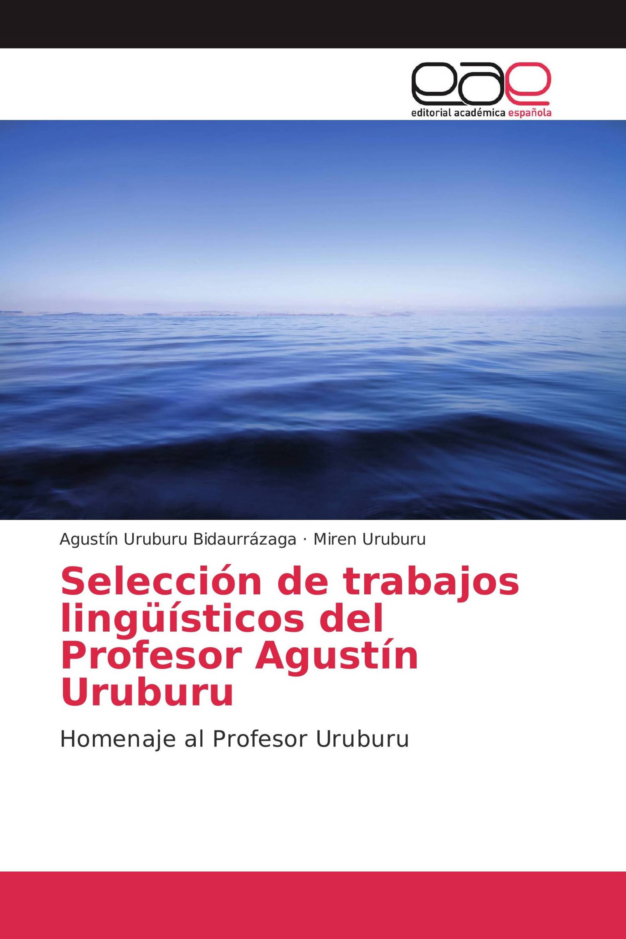 Selección de trabajos lingüísticos del Profesor Agustín Uruburu