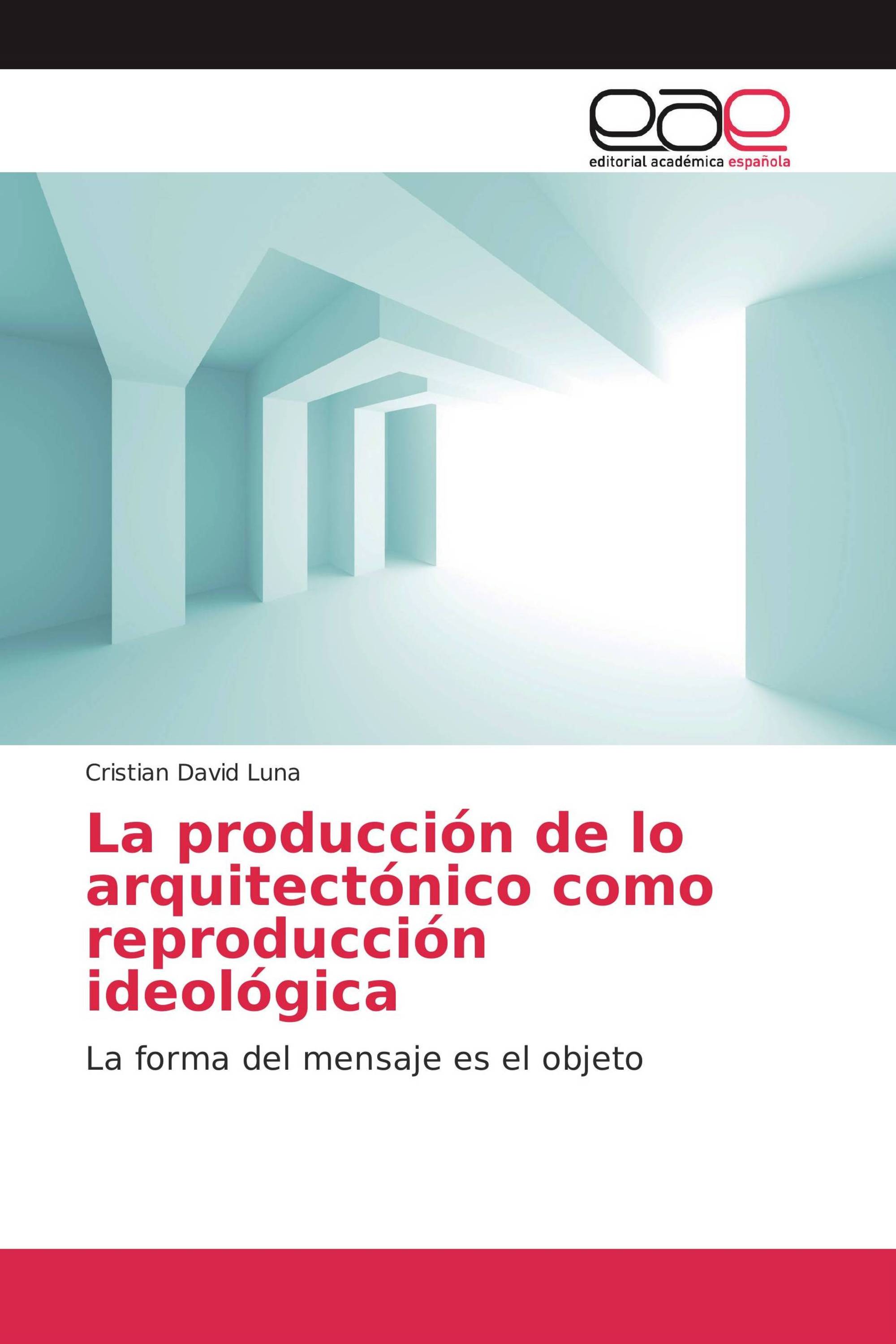 La producción de lo arquitectónico como reproducción ideológica