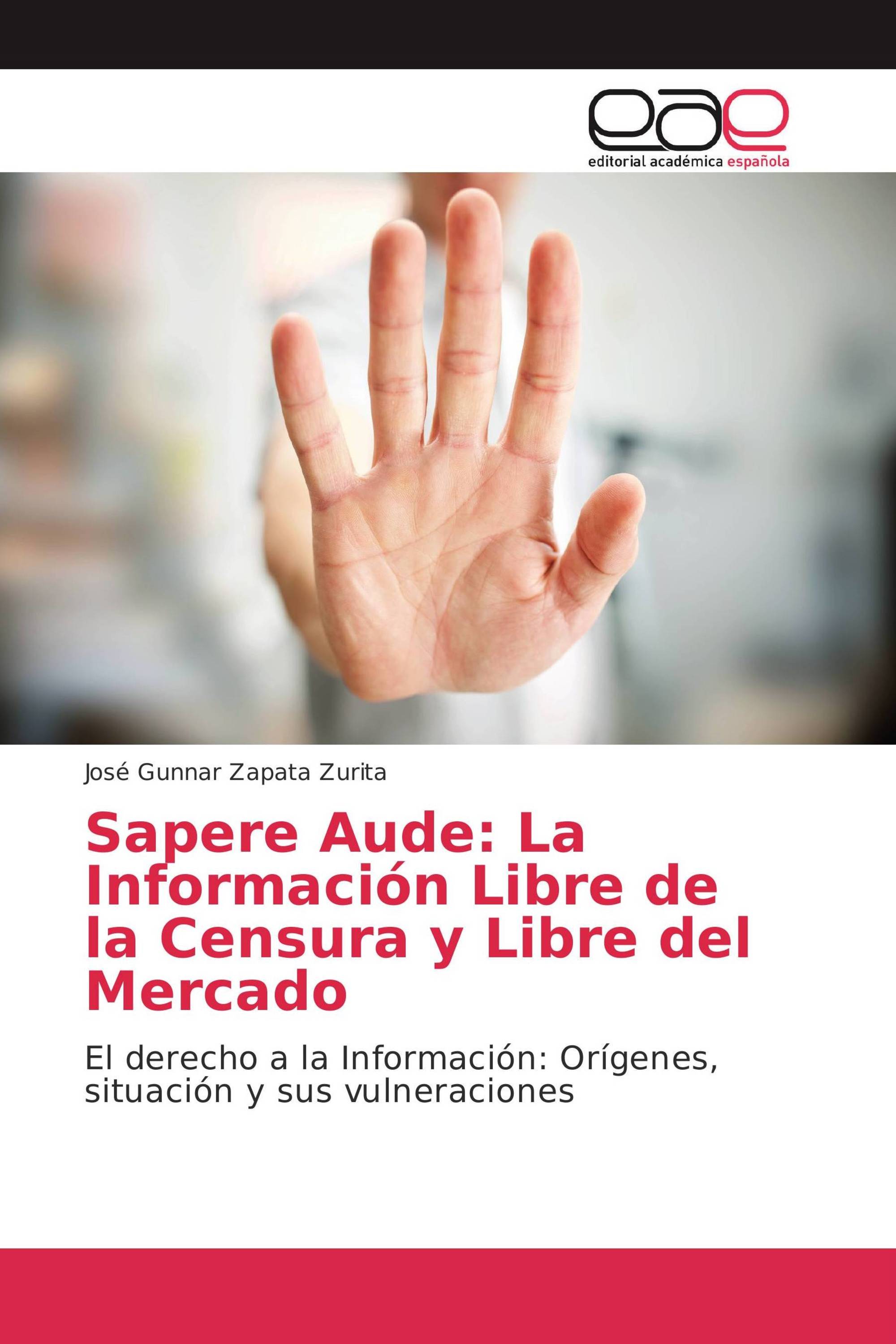 Sapere Aude: La Información Libre de la Censura y Libre del Mercado