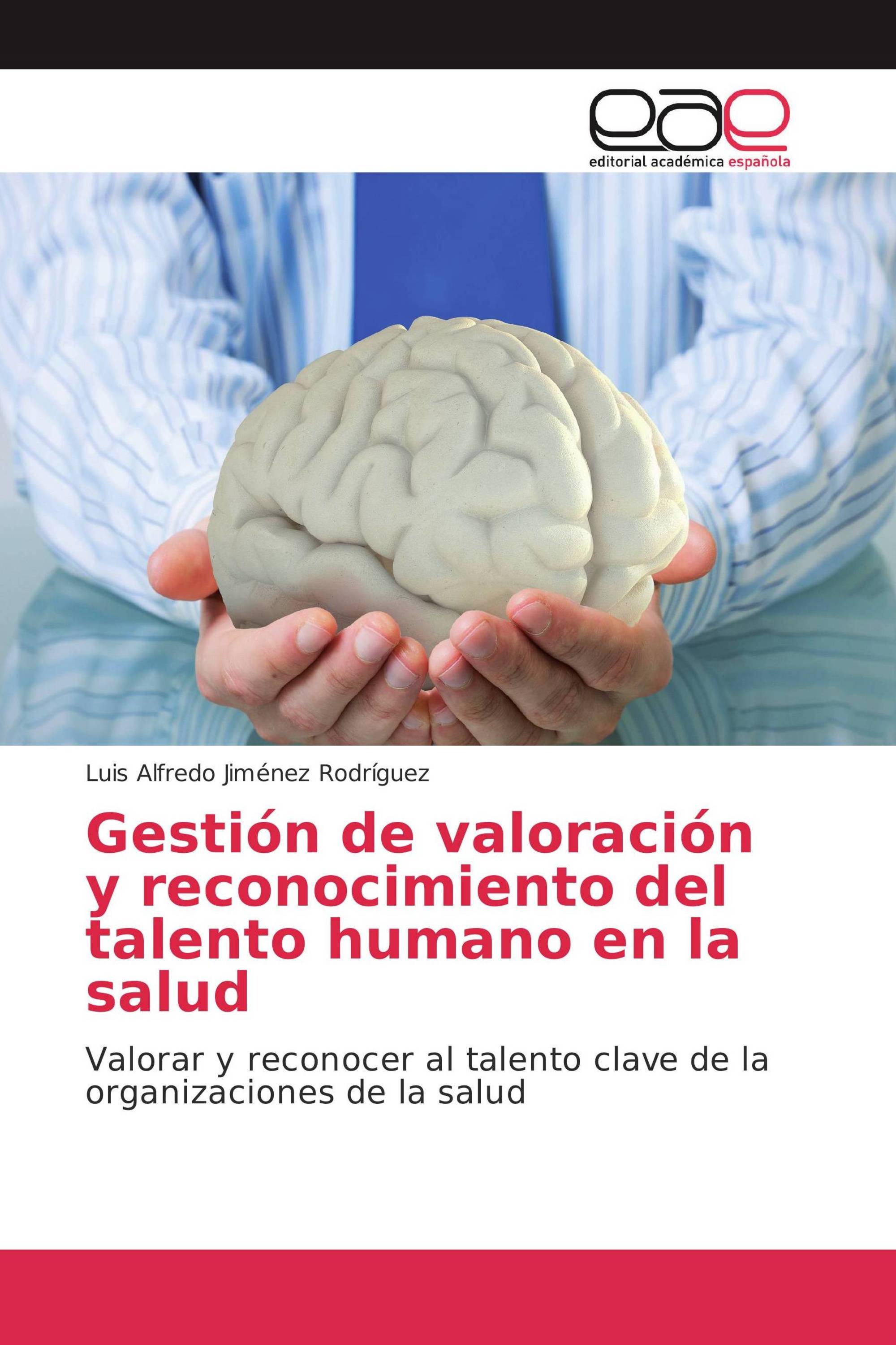 Gestión de valoración y reconocimiento del talento humano en la salud