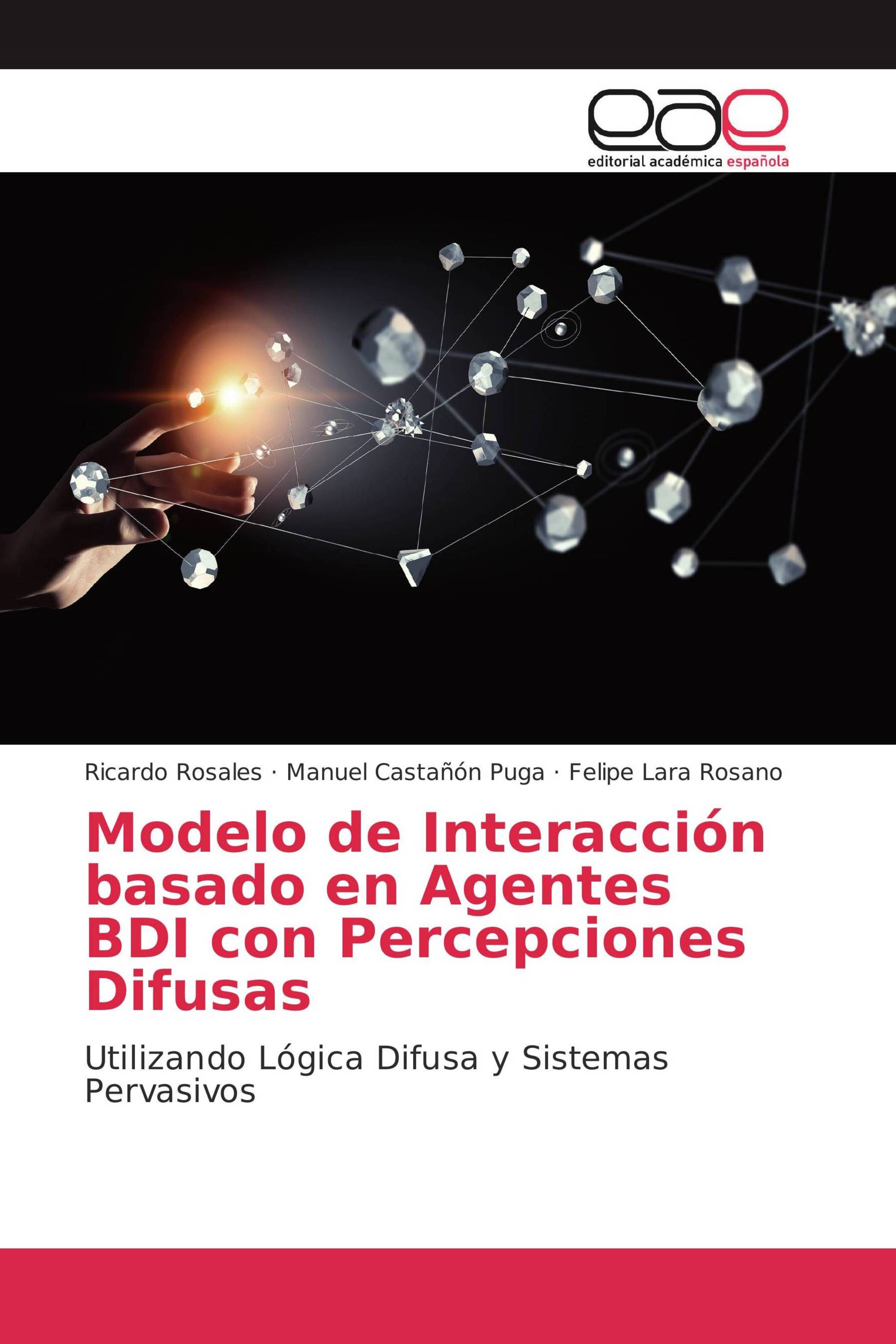 Modelo de Interacción basado en Agentes BDI con Percepciones Difusas /  978-620-2-24055-0 / 9786202240550 / 6202240555