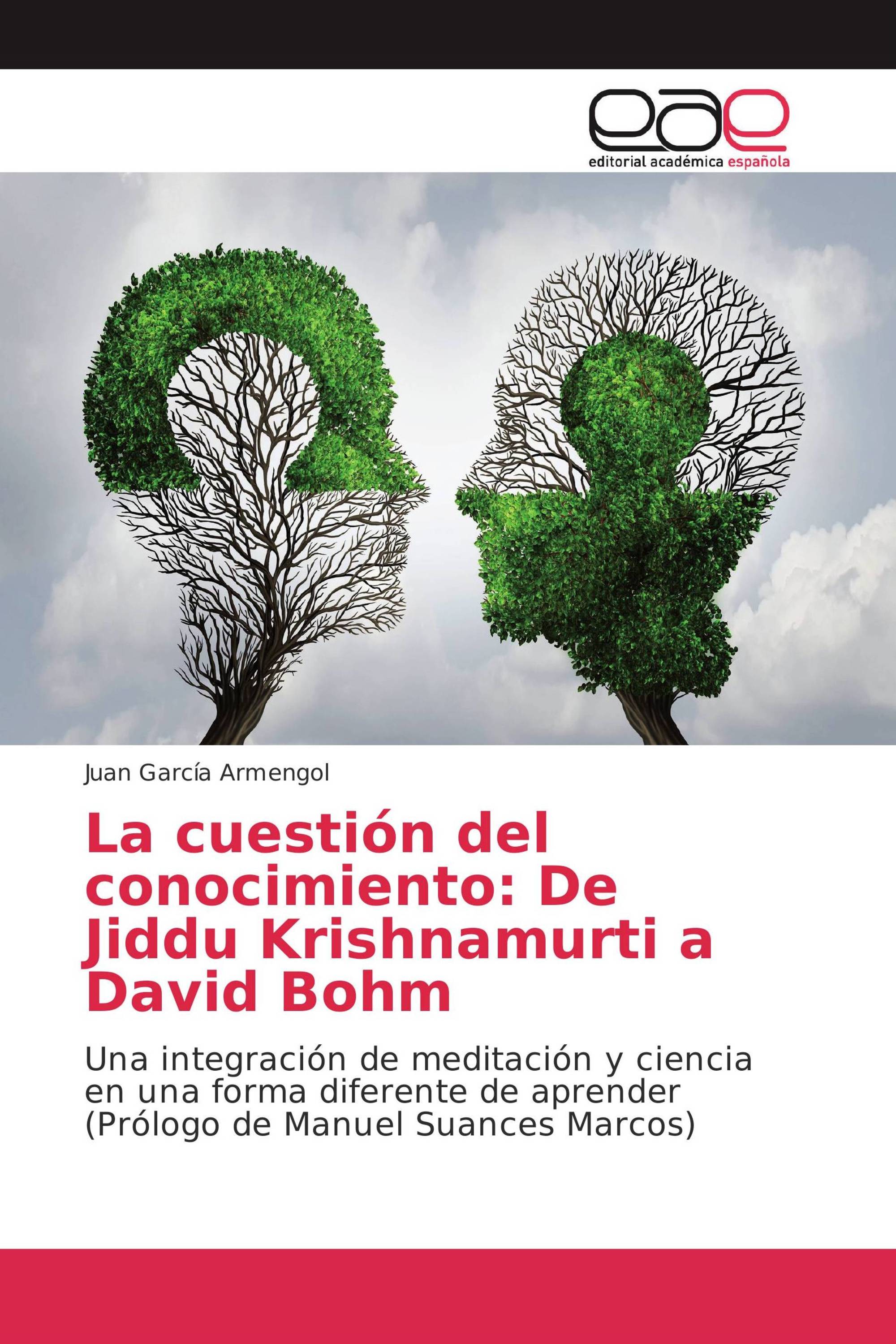 La cuestión del conocimiento: De Jiddu Krishnamurti a David Bohm