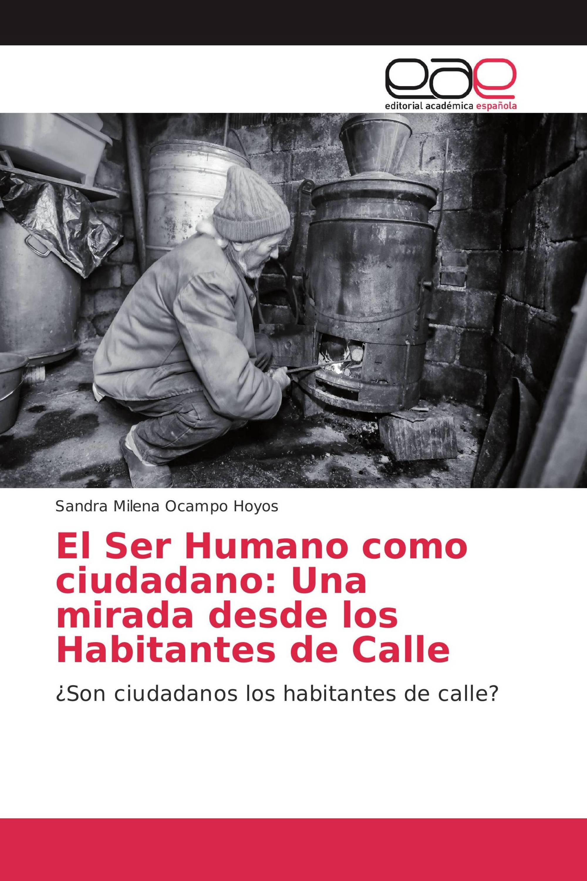 El Ser Humano como ciudadano: Una mirada desde los Habitantes de Calle