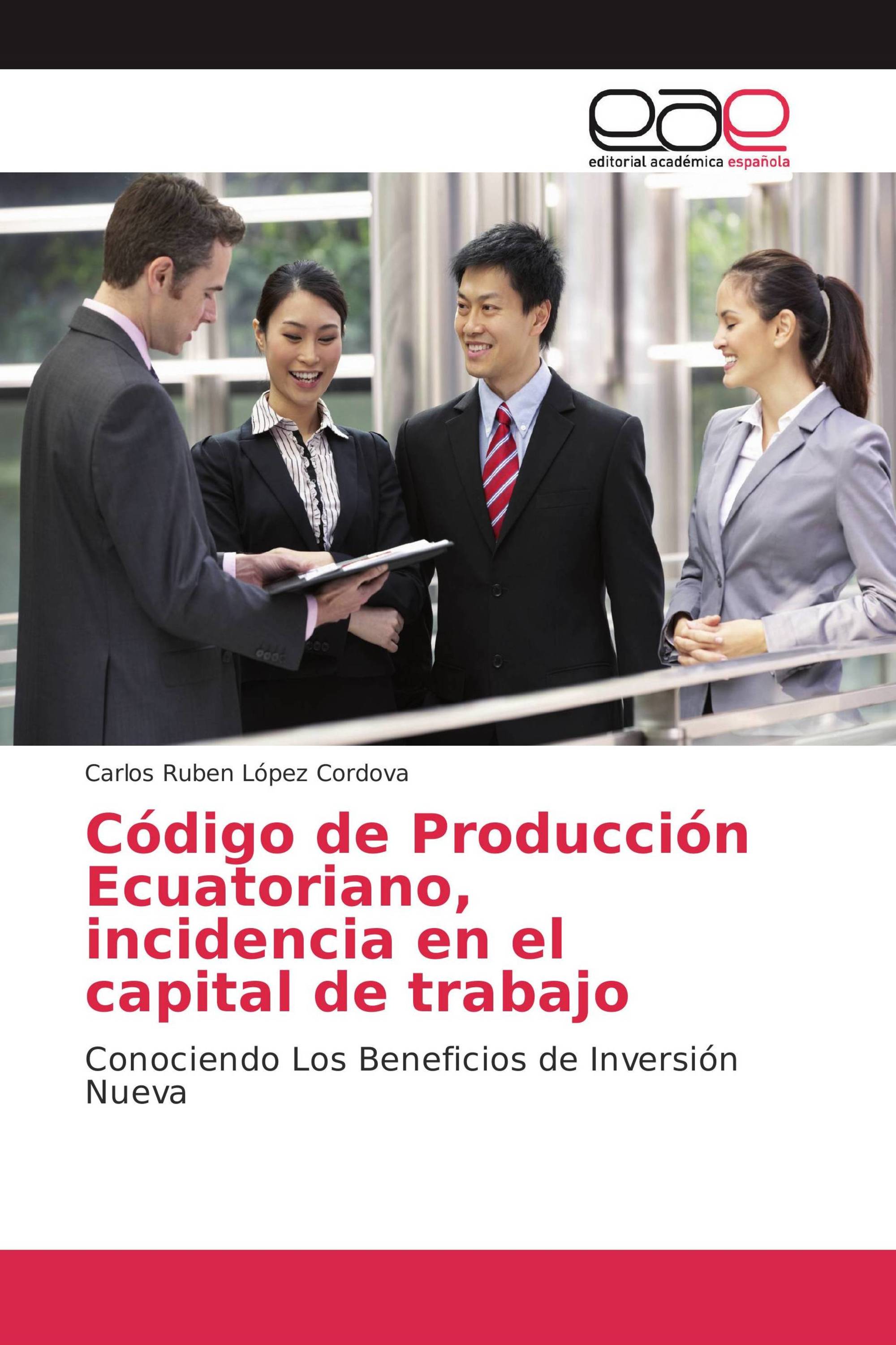 Código de Producción Ecuatoriano, incidencia en el capital de trabajo