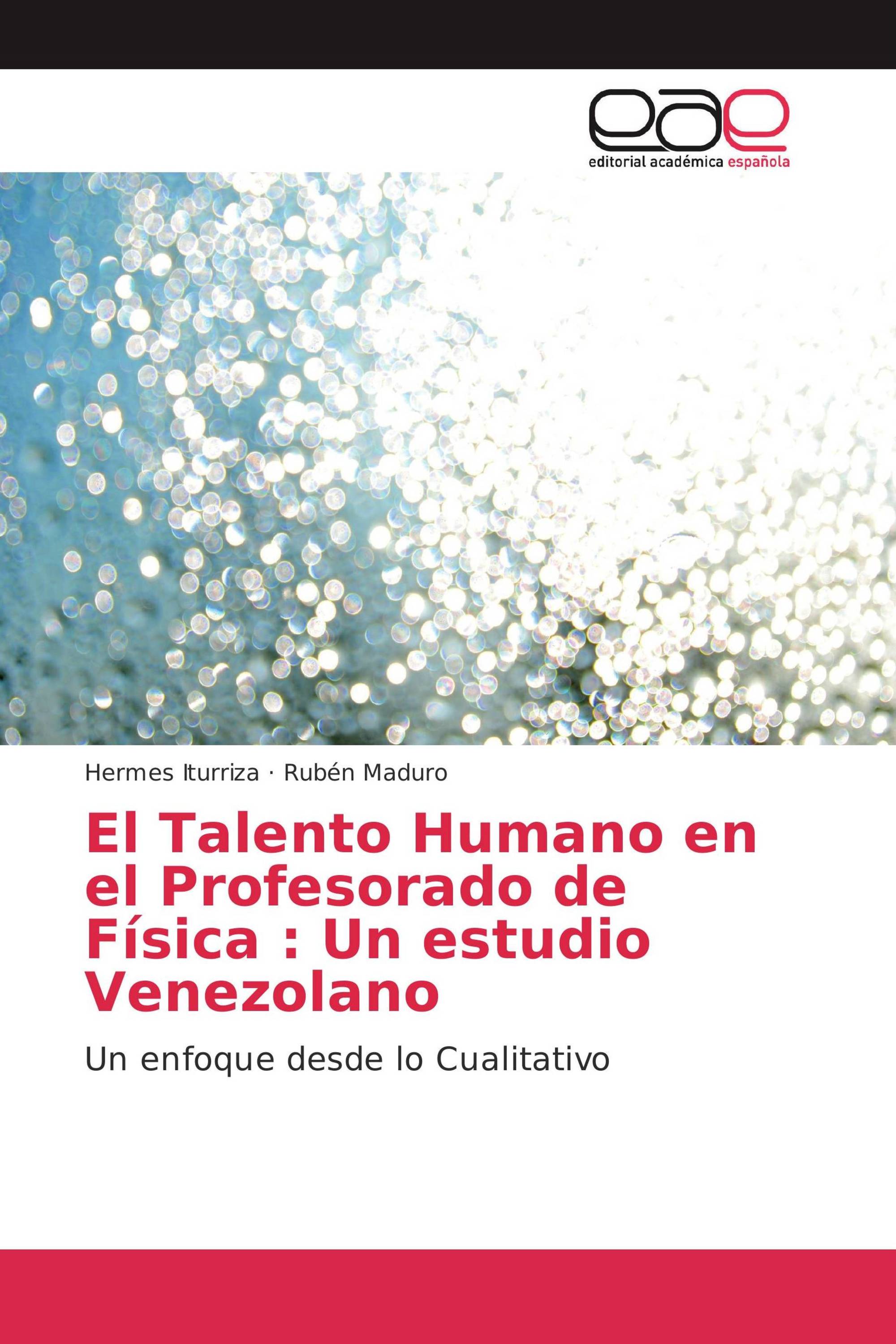 El Talento Humano en el Profesorado de Física : Un estudio Venezolano