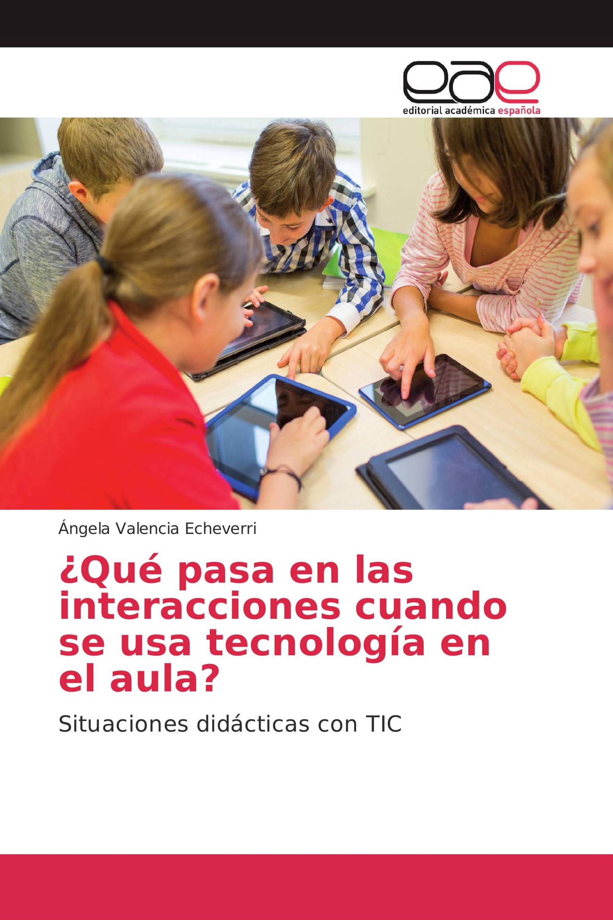 ¿Qué pasa en las interacciones cuando se usa tecnología en el aula?