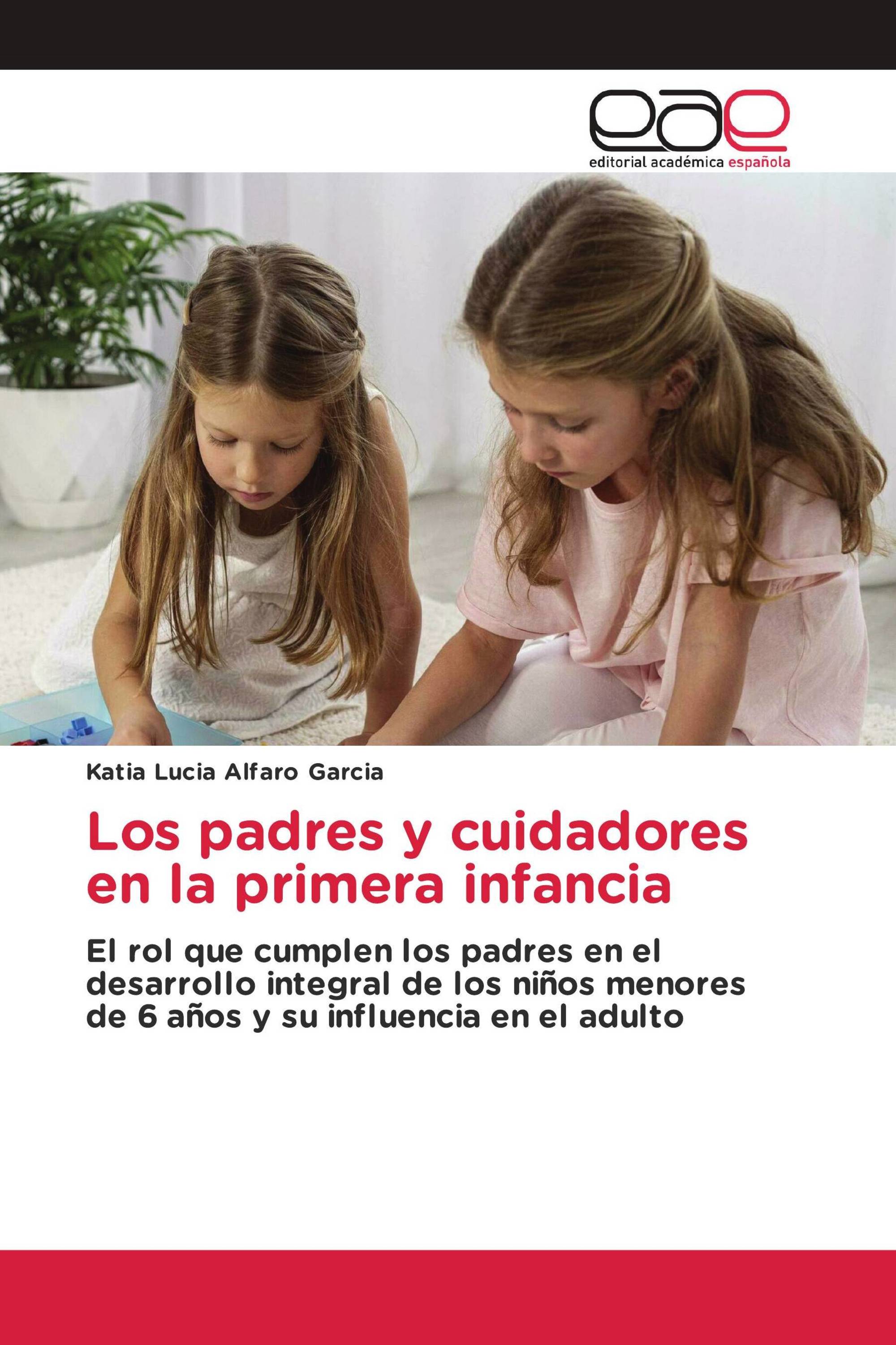 Los padres y cuidadores en la primera infancia