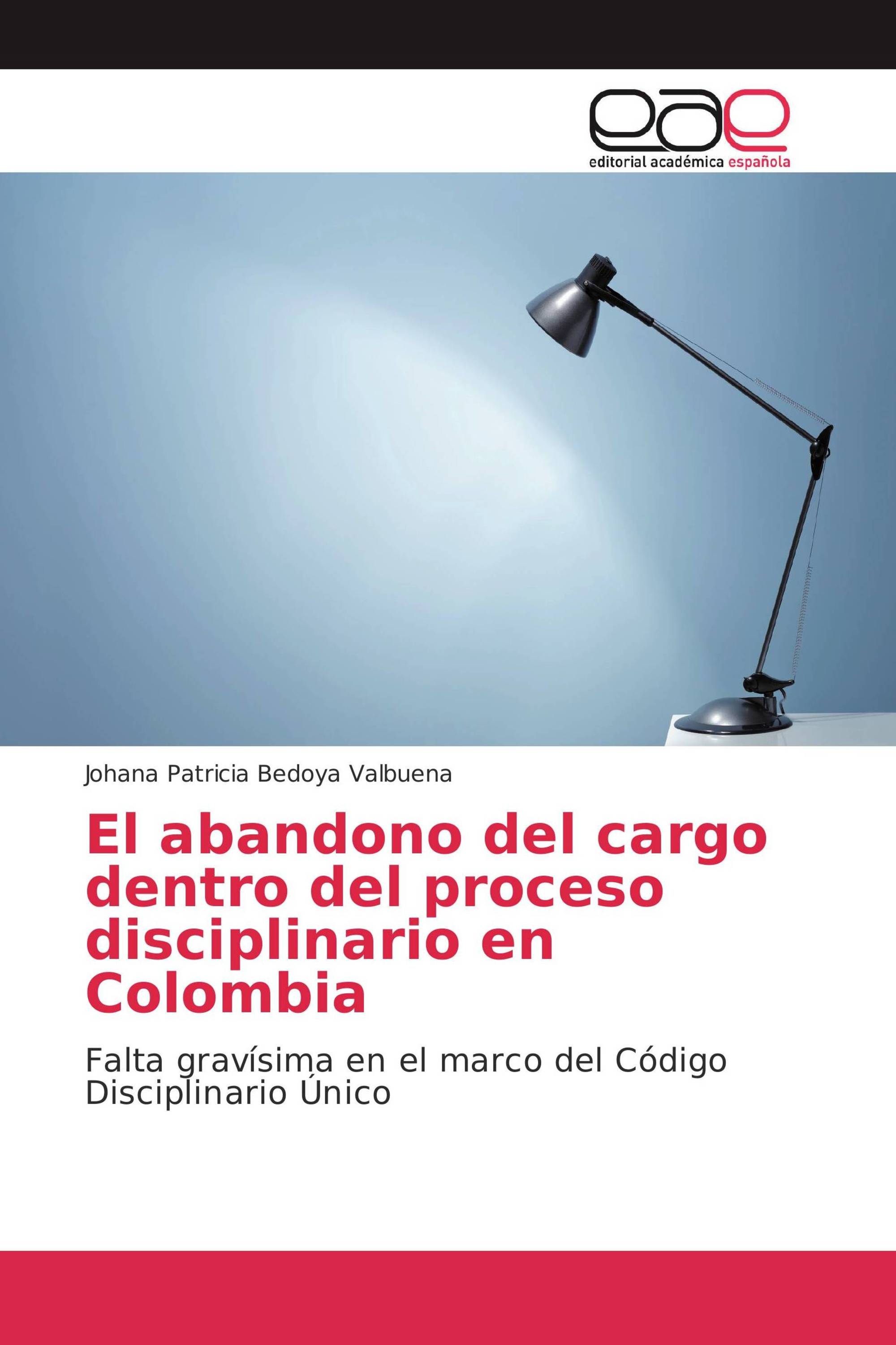 El abandono del cargo dentro del proceso disciplinario en Colombia