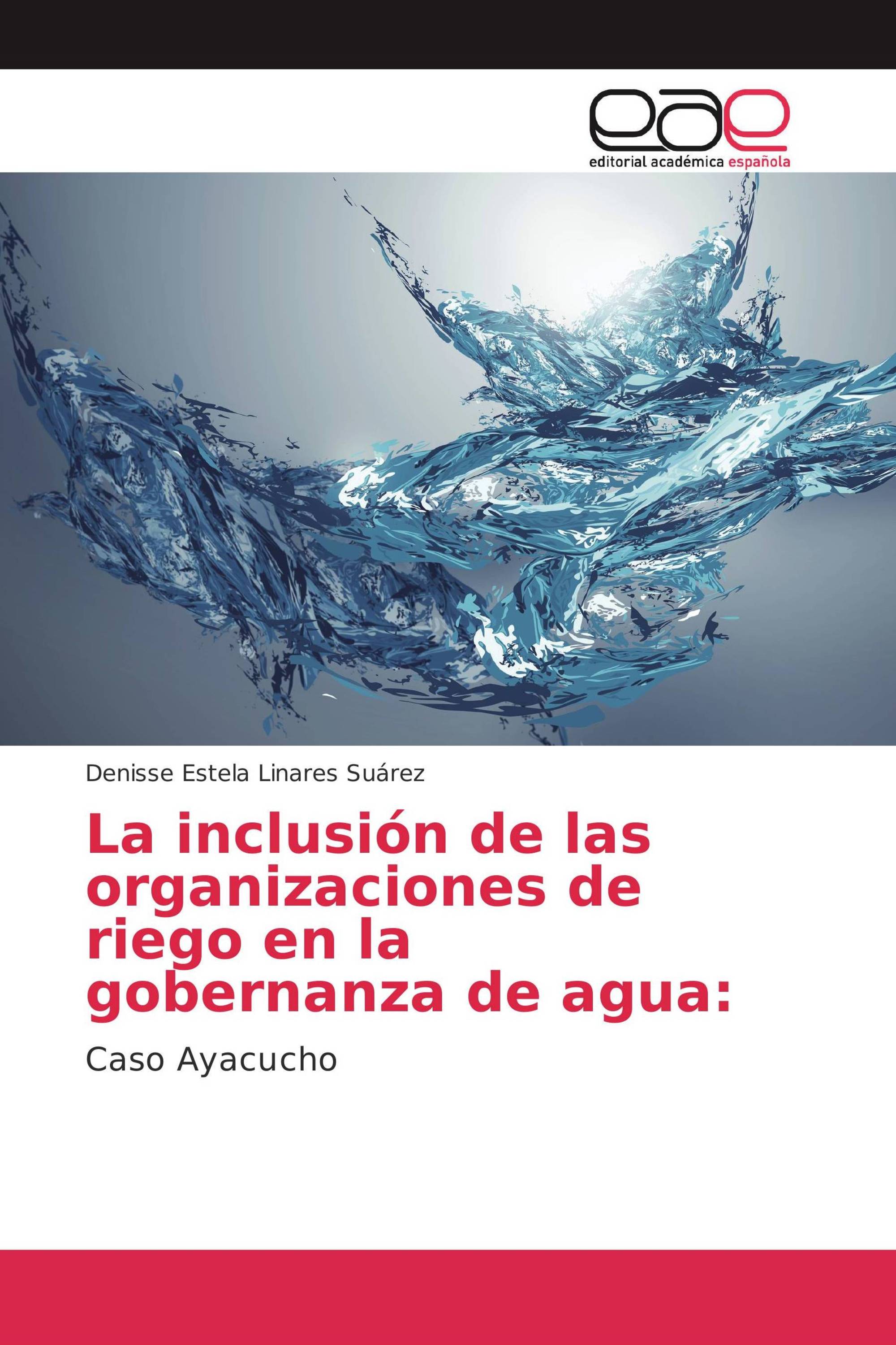 La inclusión de las organizaciones de riego en la gobernanza de agua: