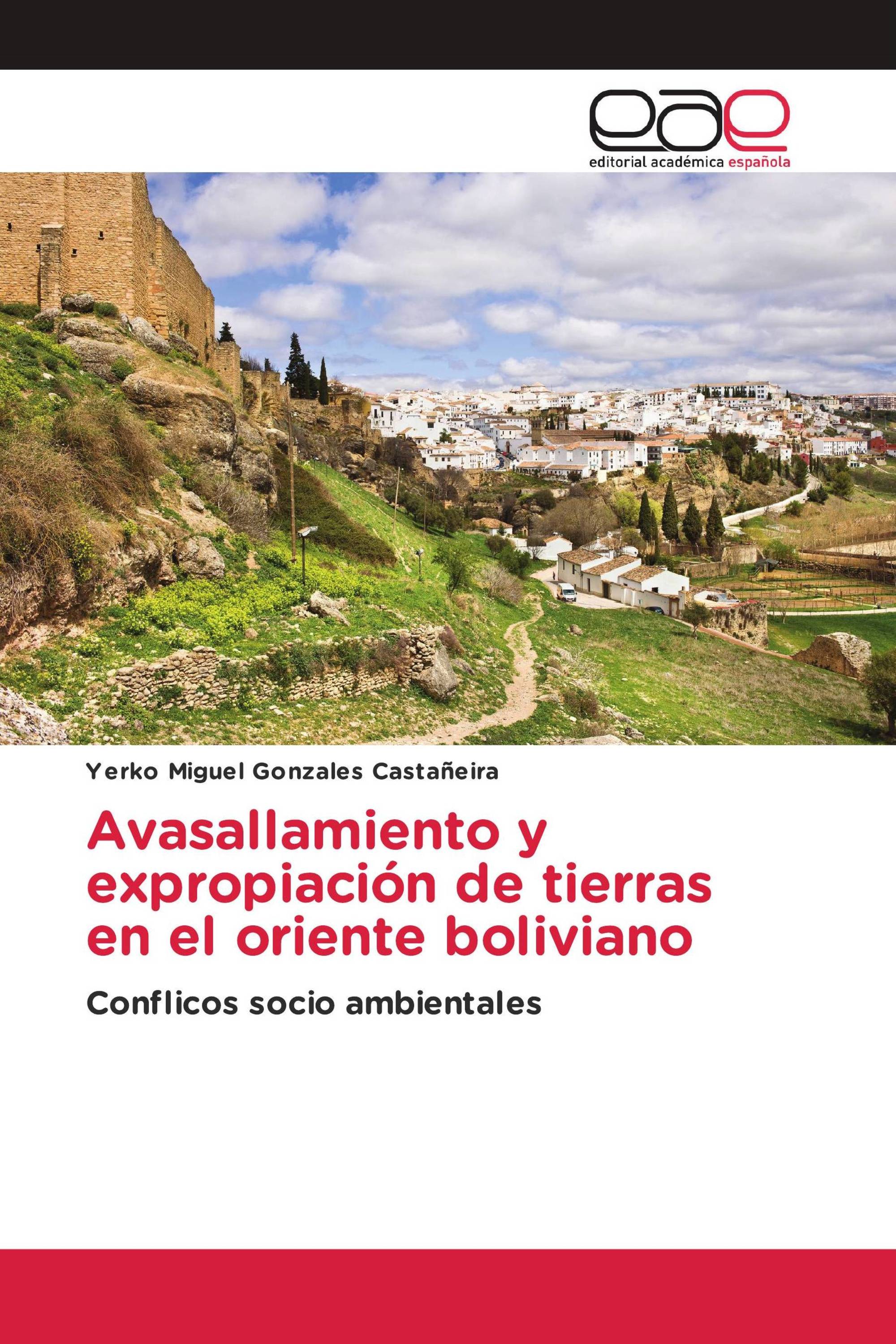 Avasallamiento y expropiación de tierras en el oriente boliviano