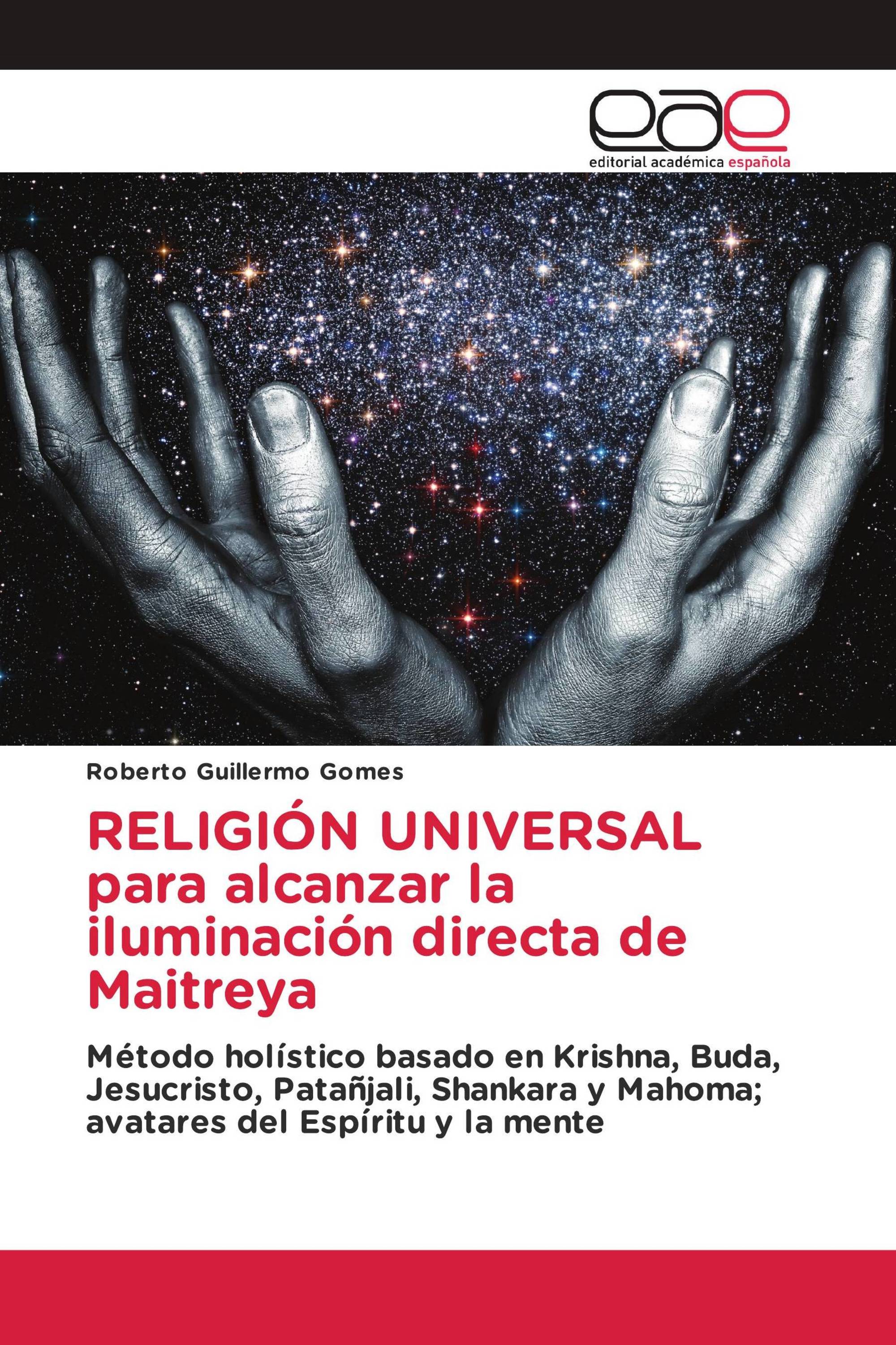 RELIGIÓN UNIVERSAL para alcanzar la iluminación directa de Maitreya