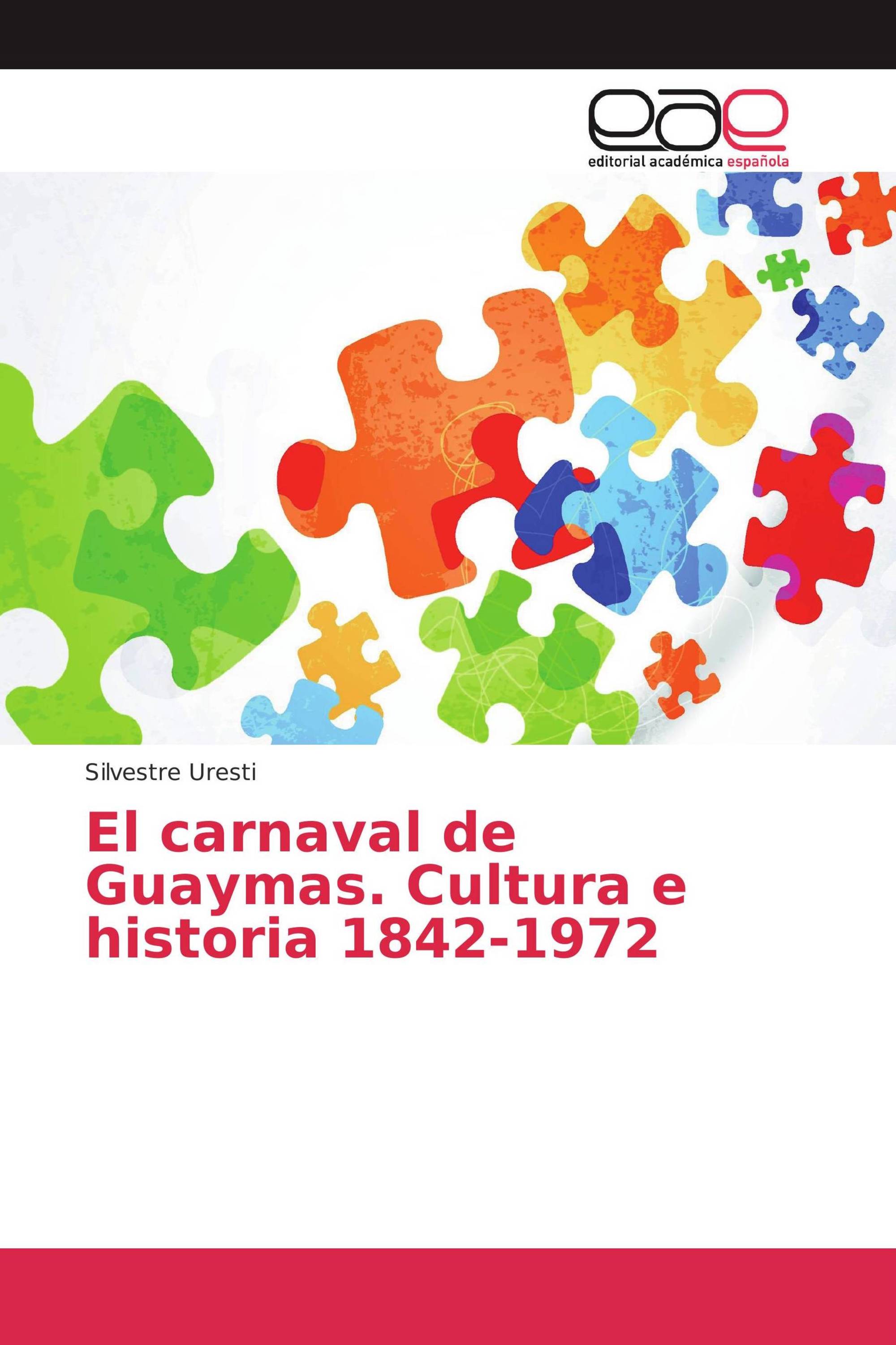 El carnaval de Guaymas. Cultura e historia 1842-1972