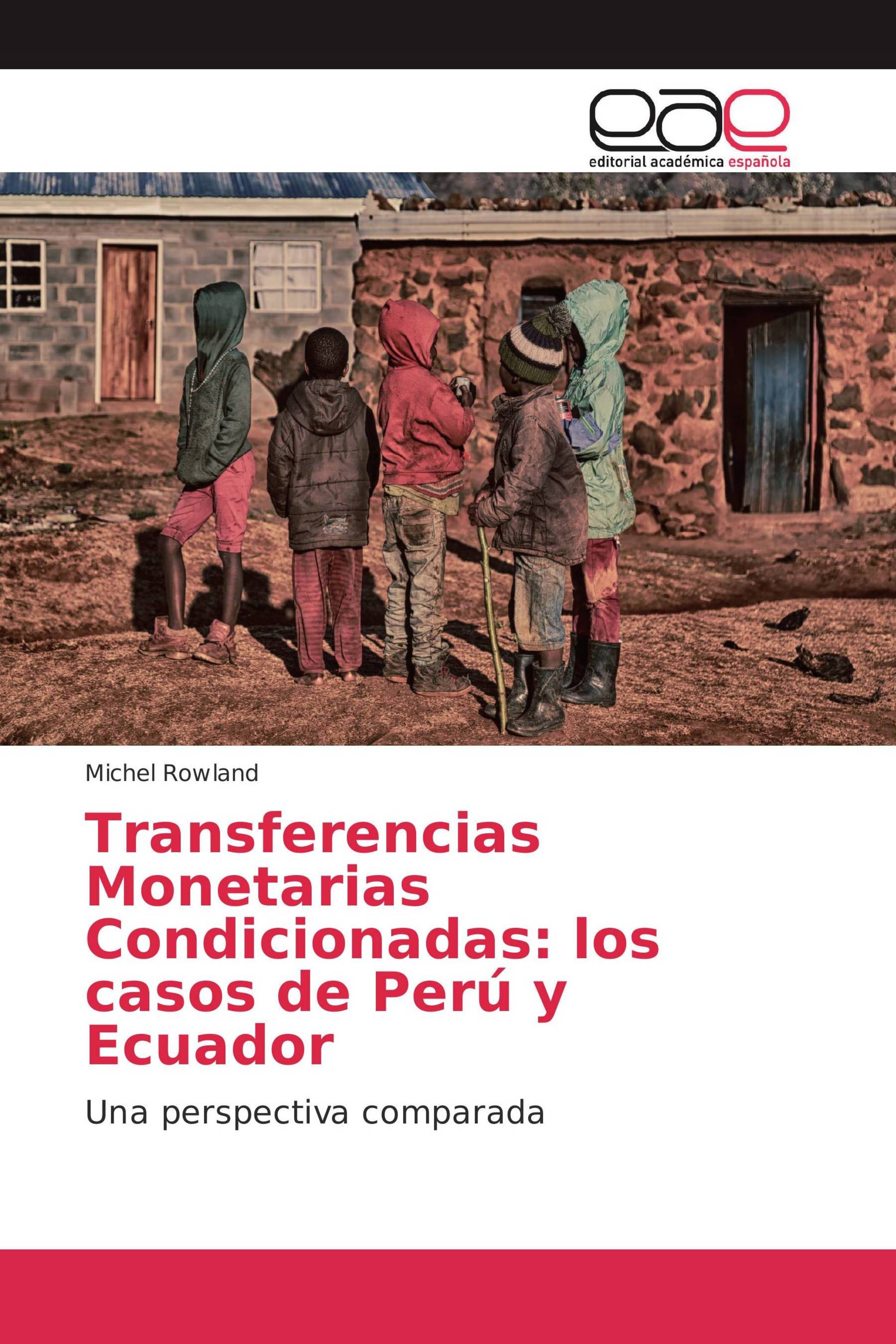 Transferencias Monetarias Condicionadas: los casos de Perú y Ecuador