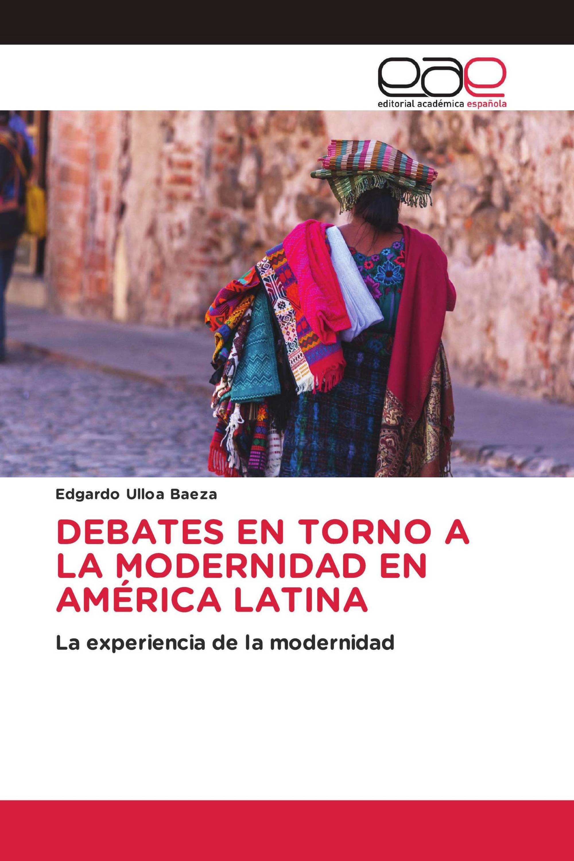 DEBATES EN TORNO A LA MODERNIDAD EN AMÉRICA LATINA