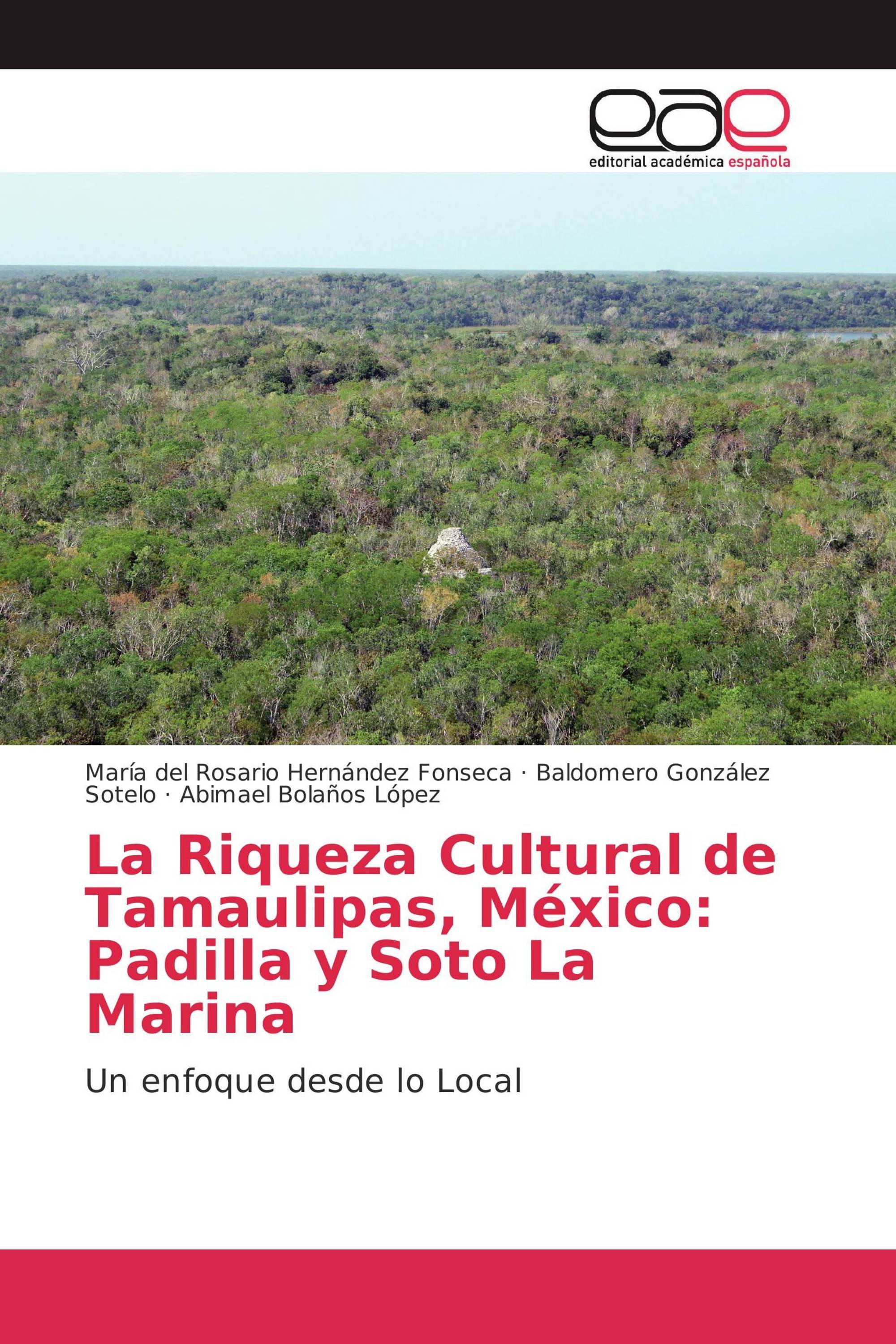 La Riqueza Cultural de Tamaulipas, México: Padilla y Soto La Marina