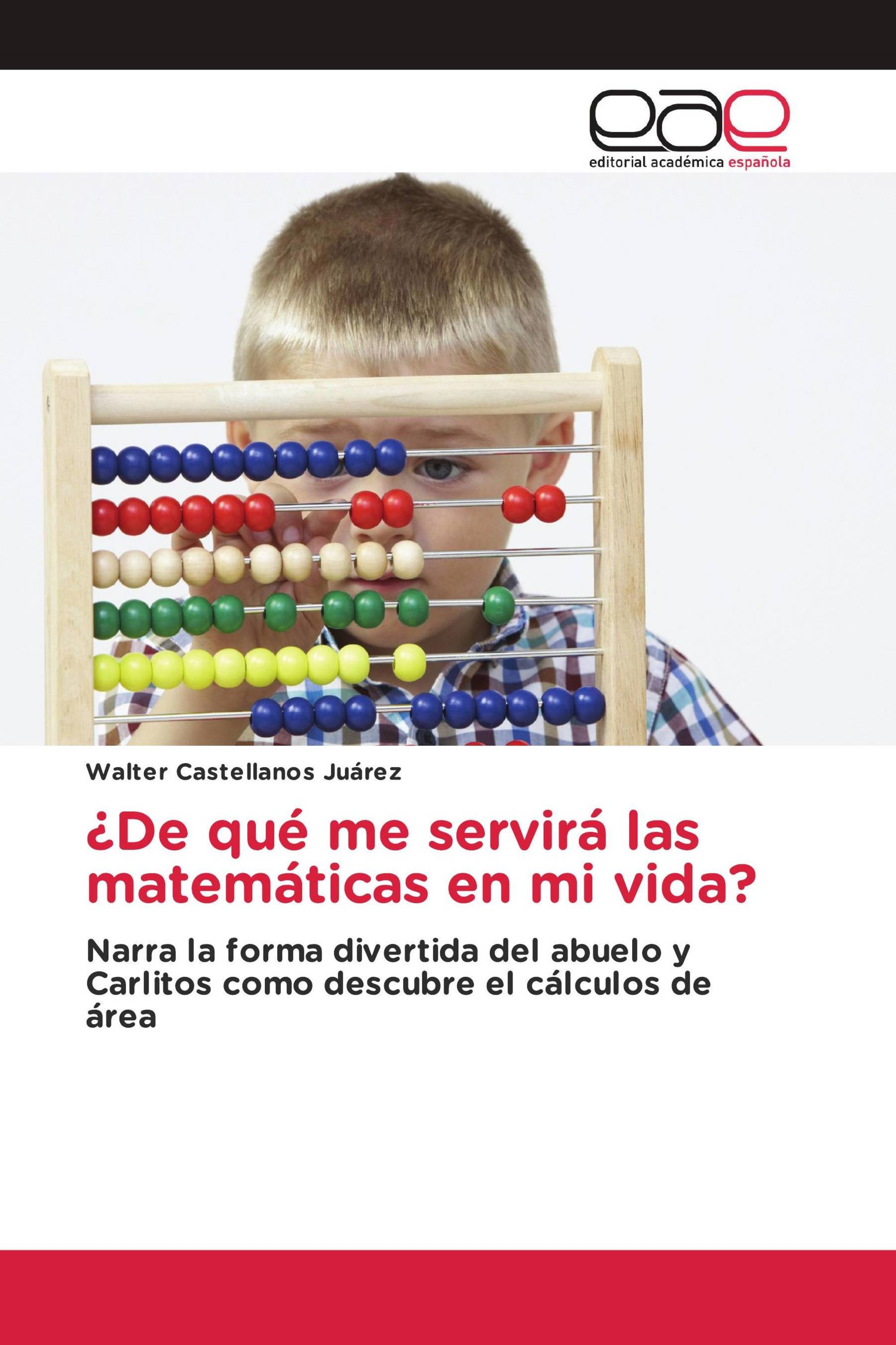 ¿De qué me servirá las matemáticas en mi vida?