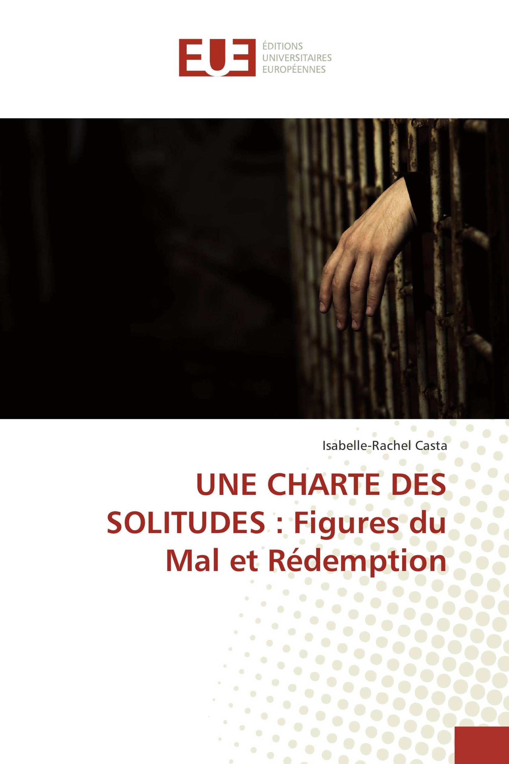 UNE CHARTE DES SOLITUDES : Figures du Mal et Rédemption