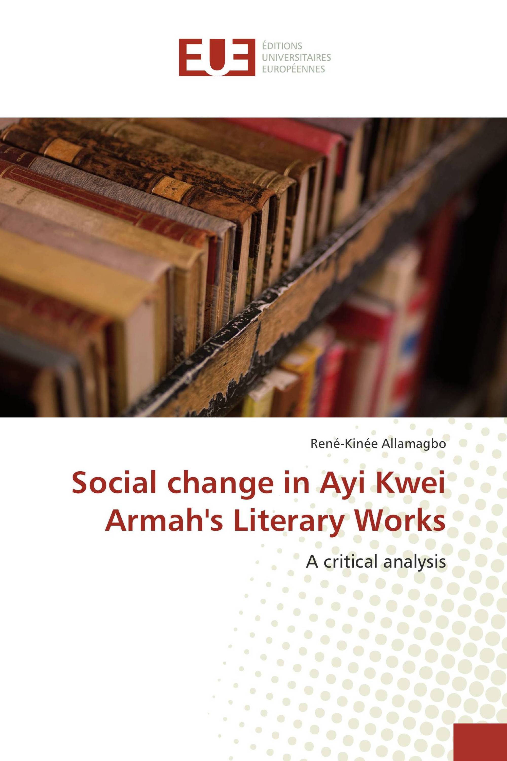 Social change in Ayi Kwei Armah's Literary Works