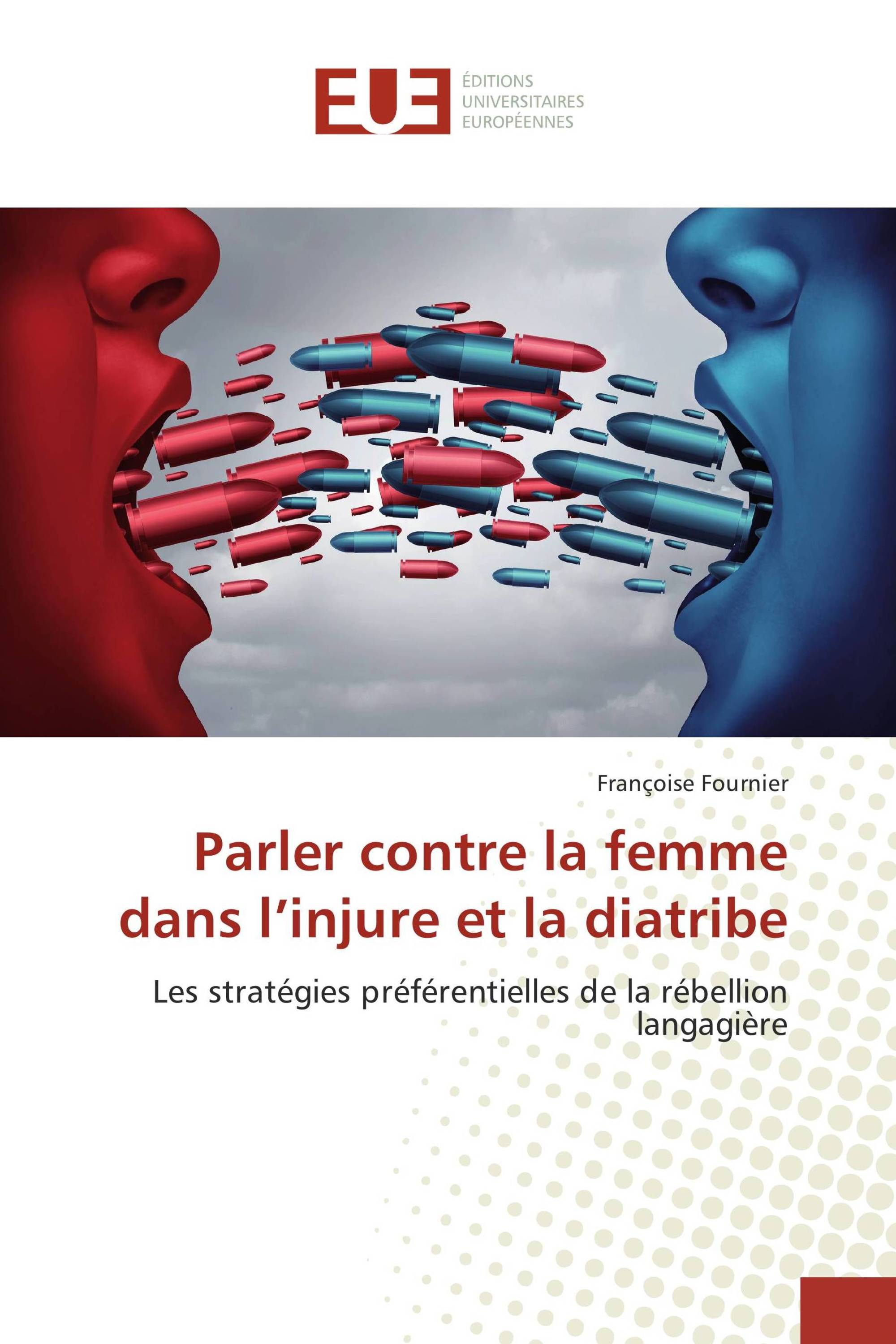 Parler contre la femme dans l’injure et la diatribe