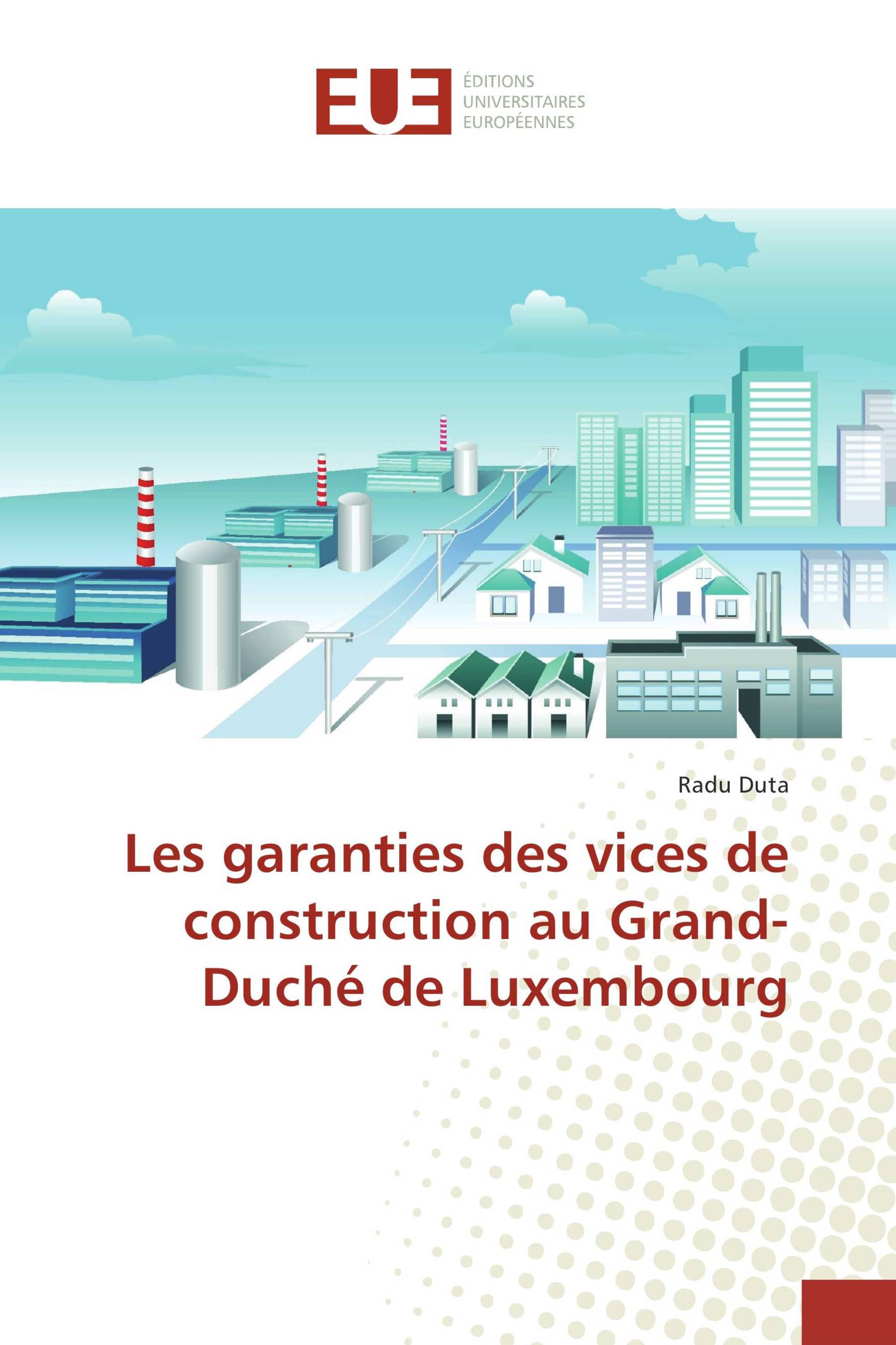 Les garanties des vices de construction au Grand-Duché de Luxembourg