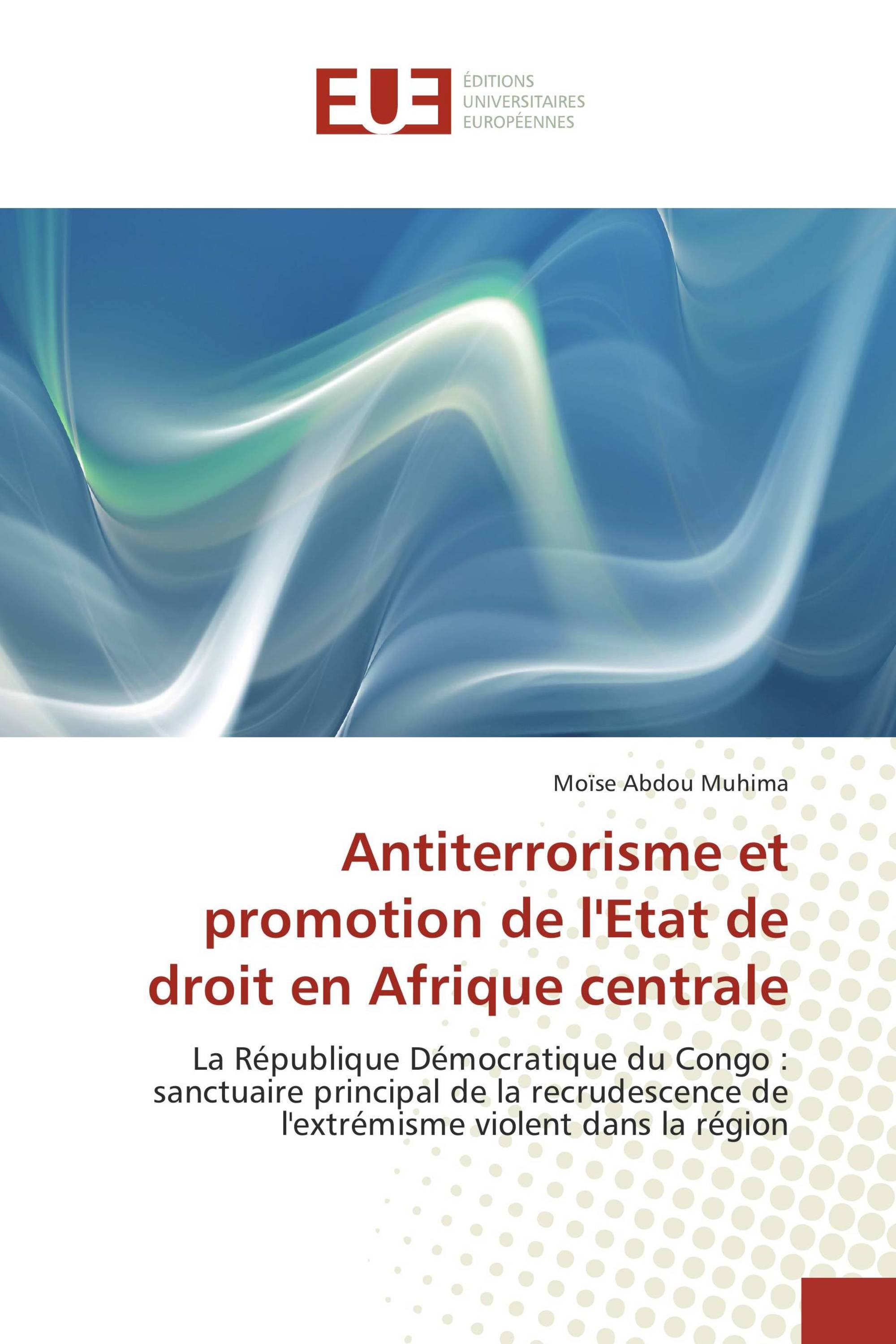 Antiterrorisme et promotion de l'Etat de droit en Afrique centrale