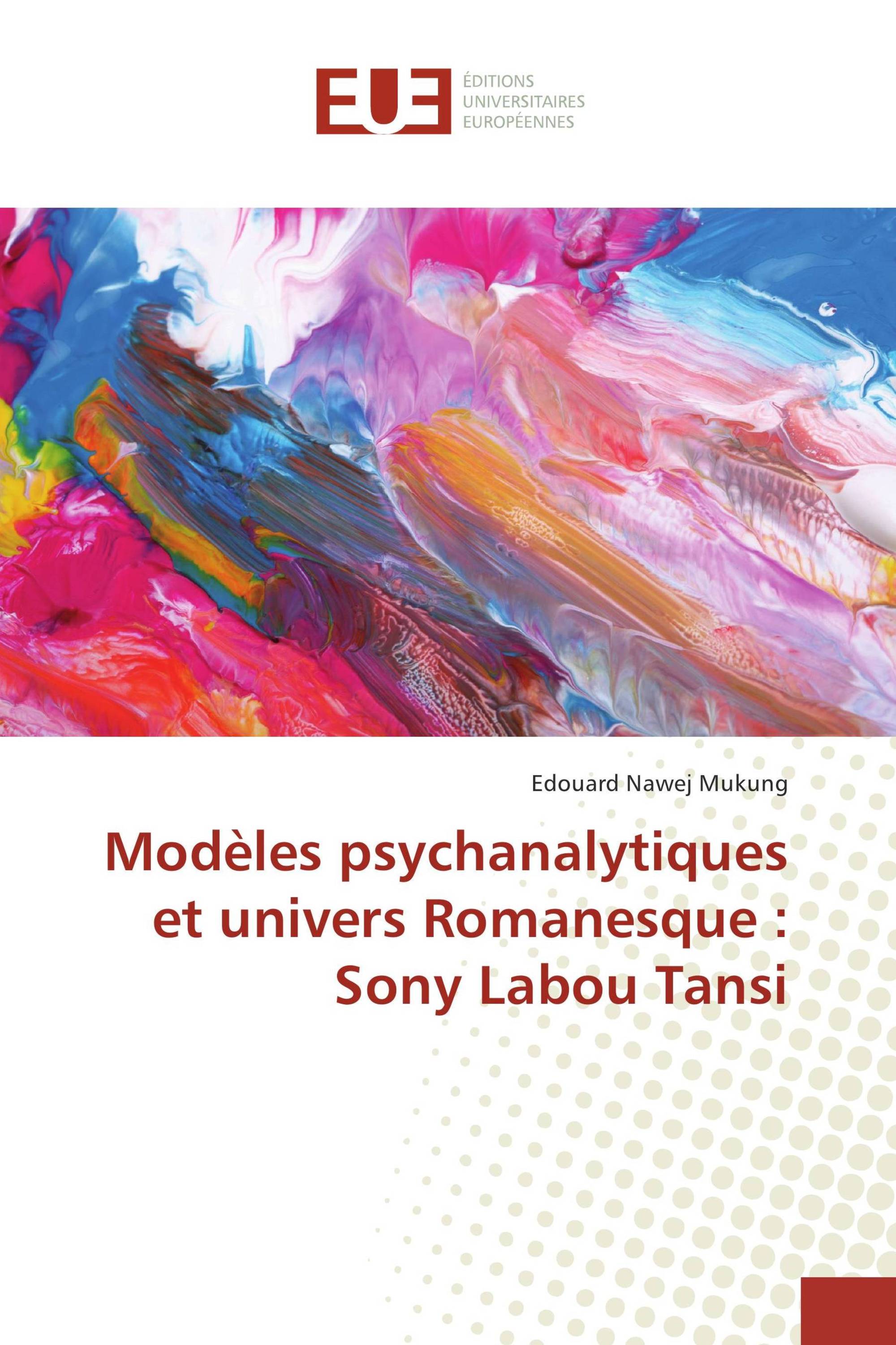 Modèles psychanalytiques et univers Romanesque : Sony Labou Tansi