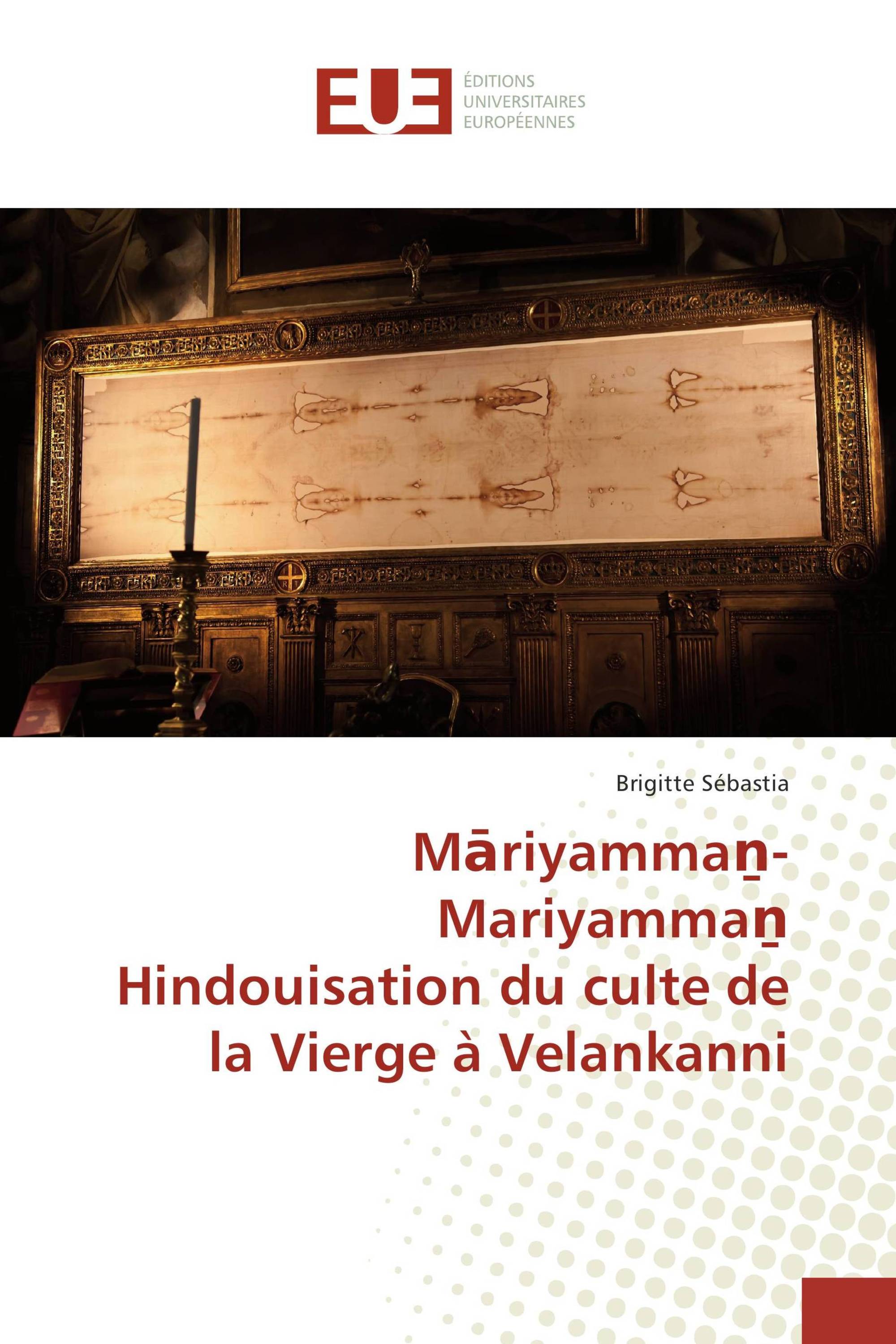 Māriyammaṉ-Mariyammaṉ Hindouisation du culte de la Vierge à Velankanni