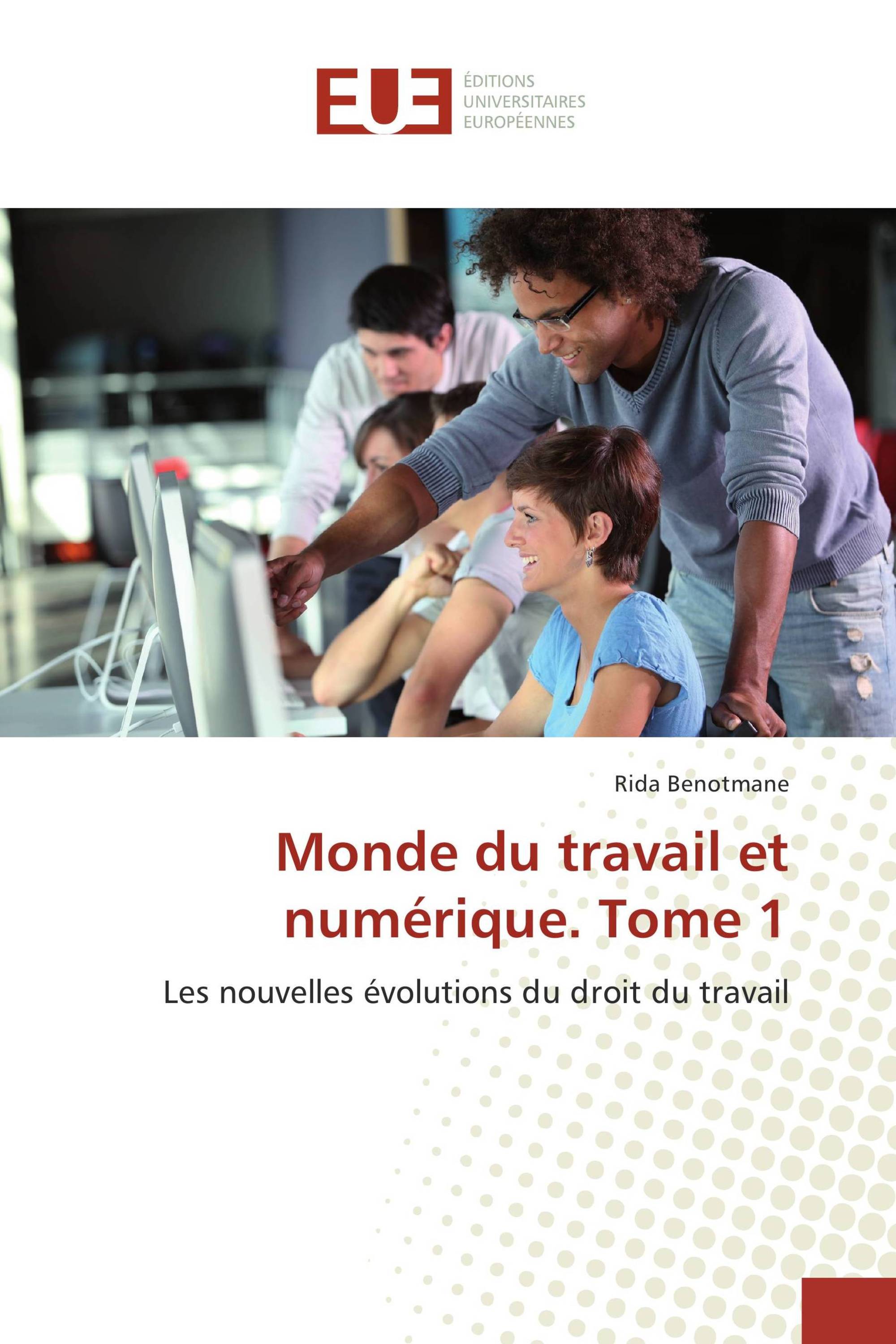 Monde du travail et numérique. Tome 1