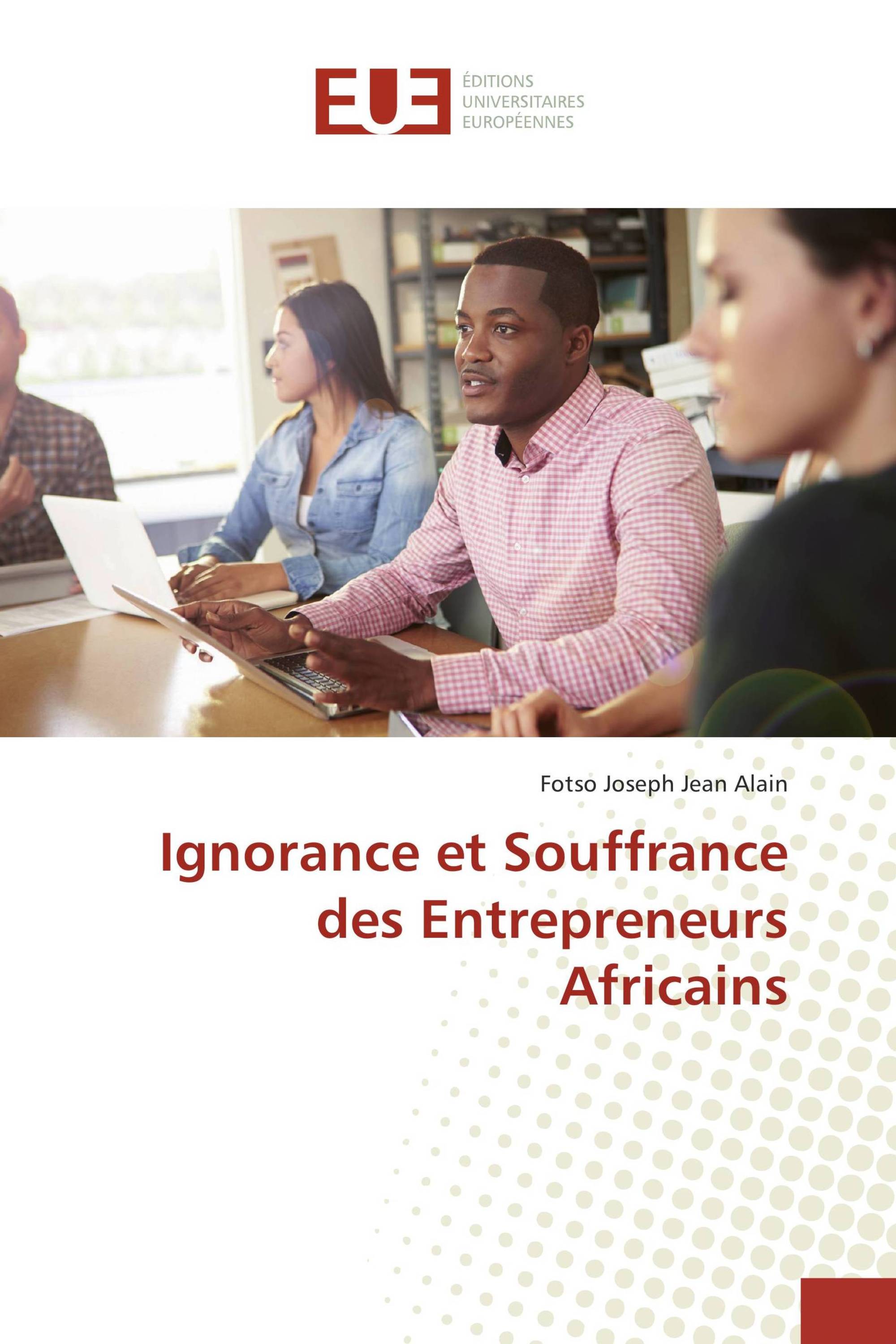 Ignorance et Souffrance des Entrepreneurs Africains