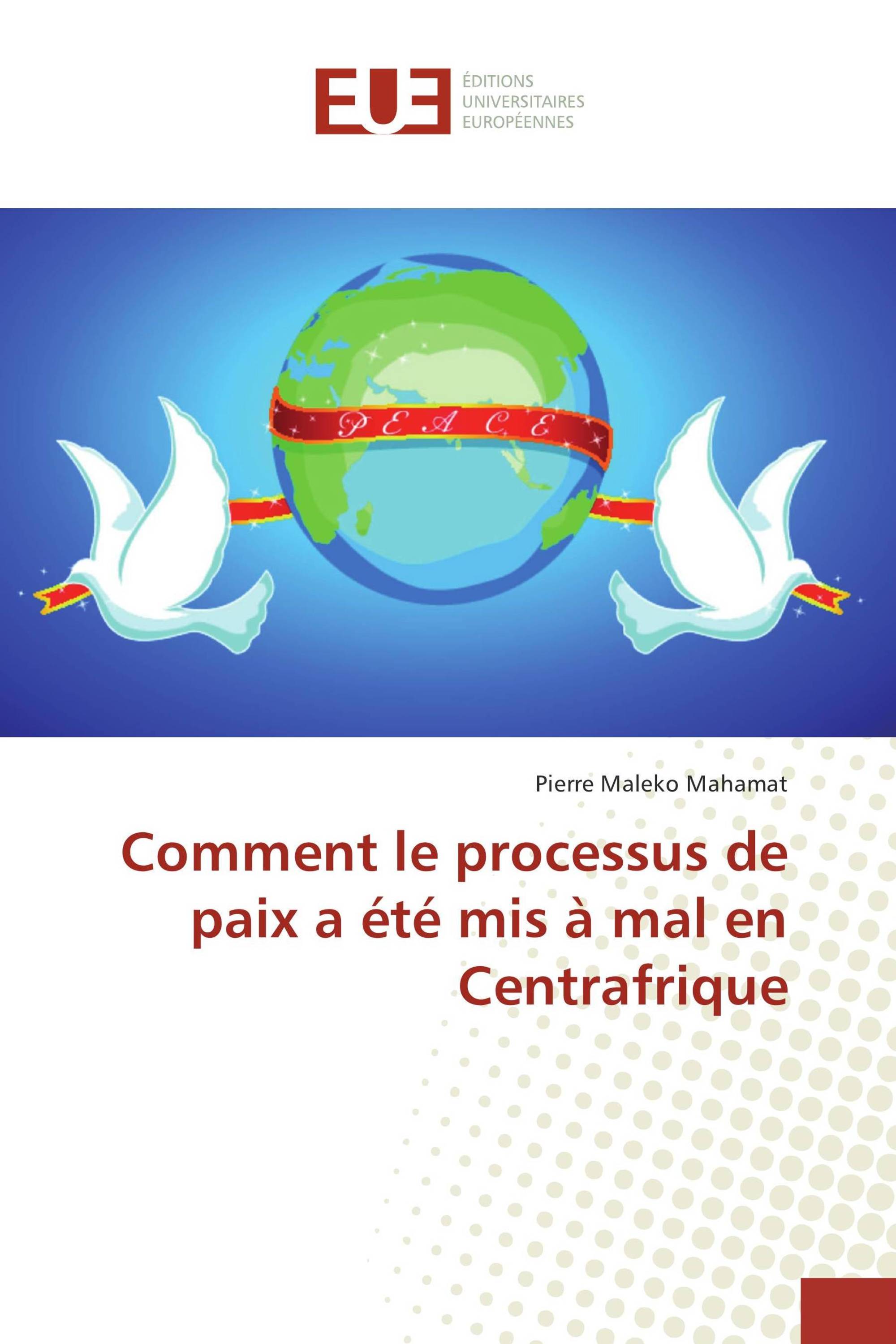 Comment le processus de paix a été mis à mal en Centrafrique