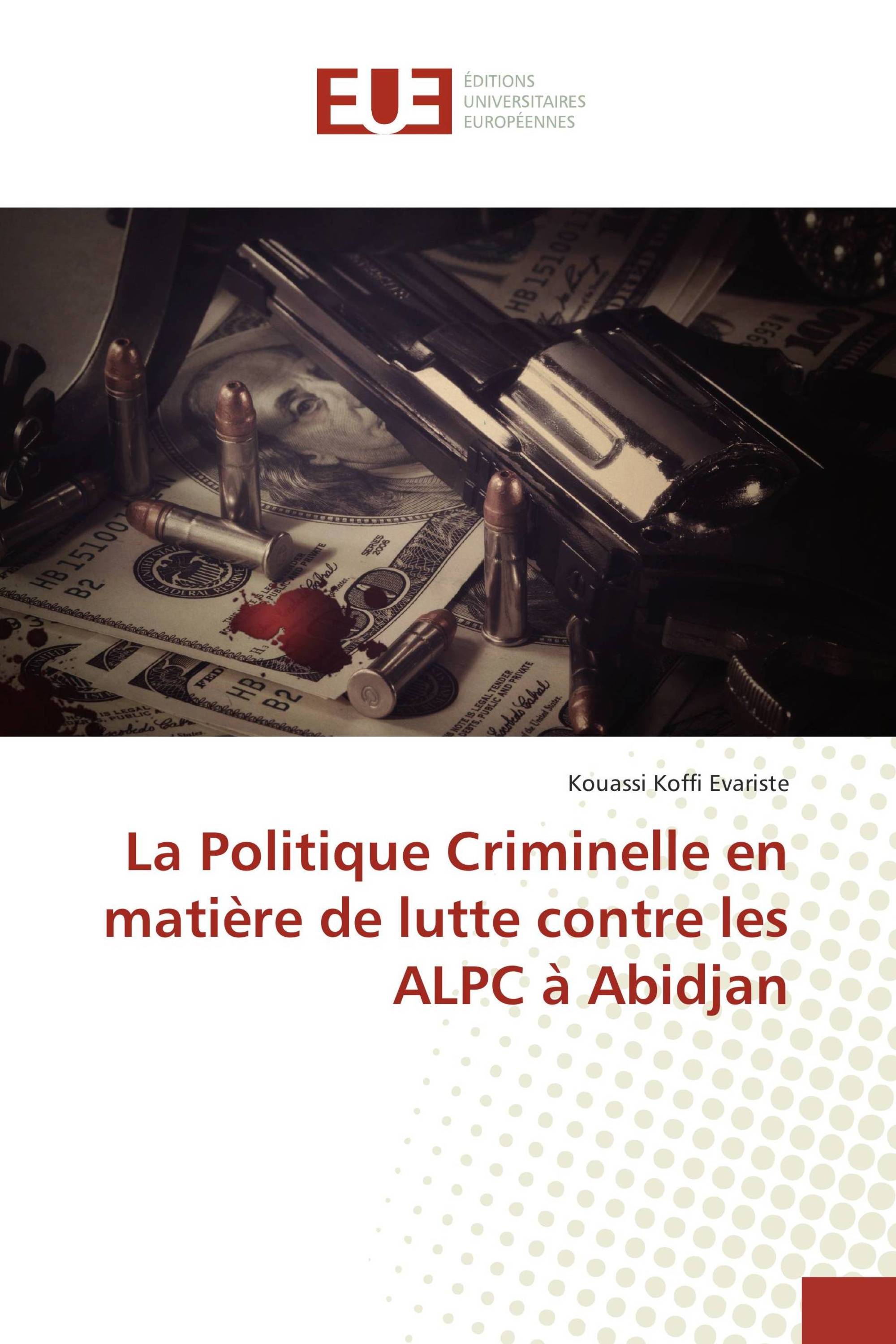 La Politique Criminelle en matière de lutte contre les ALPC à Abidjan