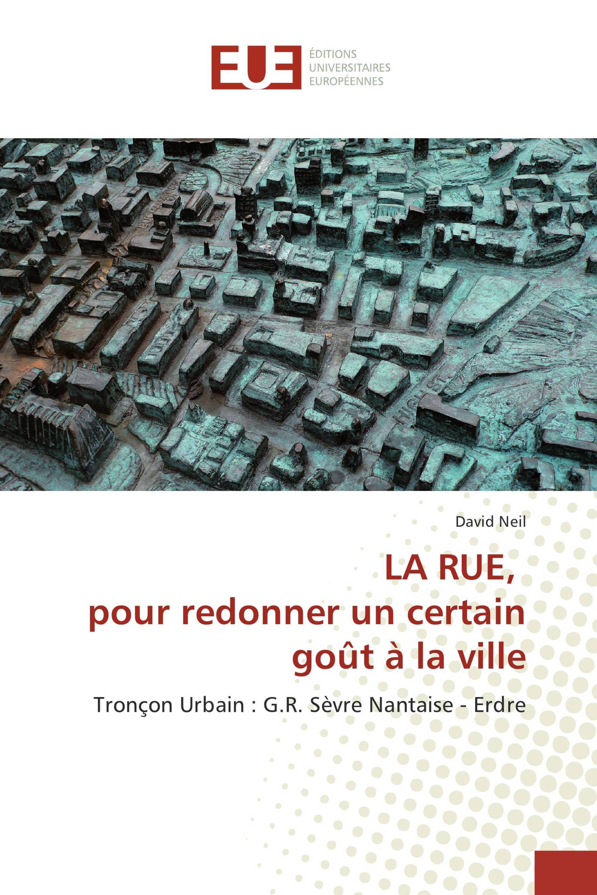 LA RUE, pour redonner un certain goût à la ville