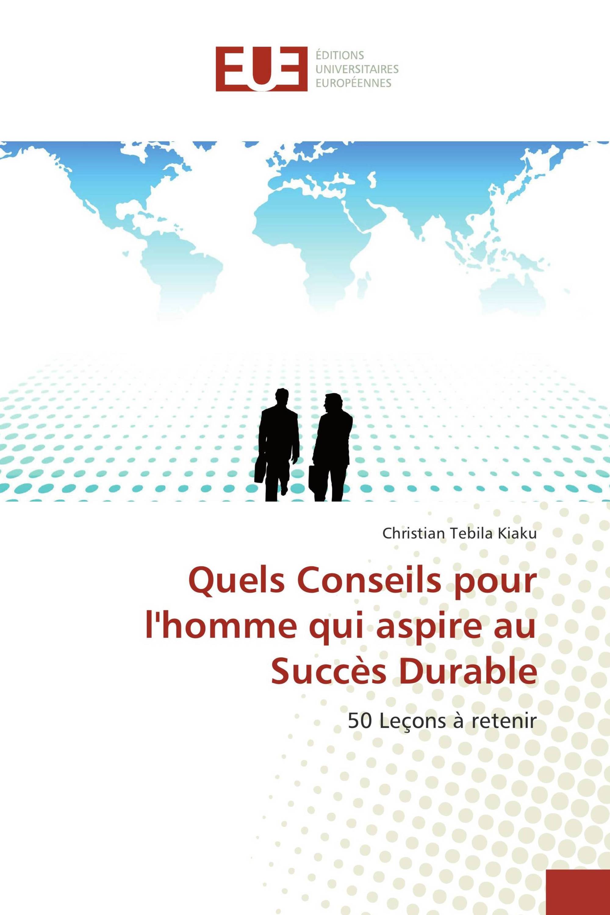 Quels Conseils pour l'homme qui aspire au Succès Durable