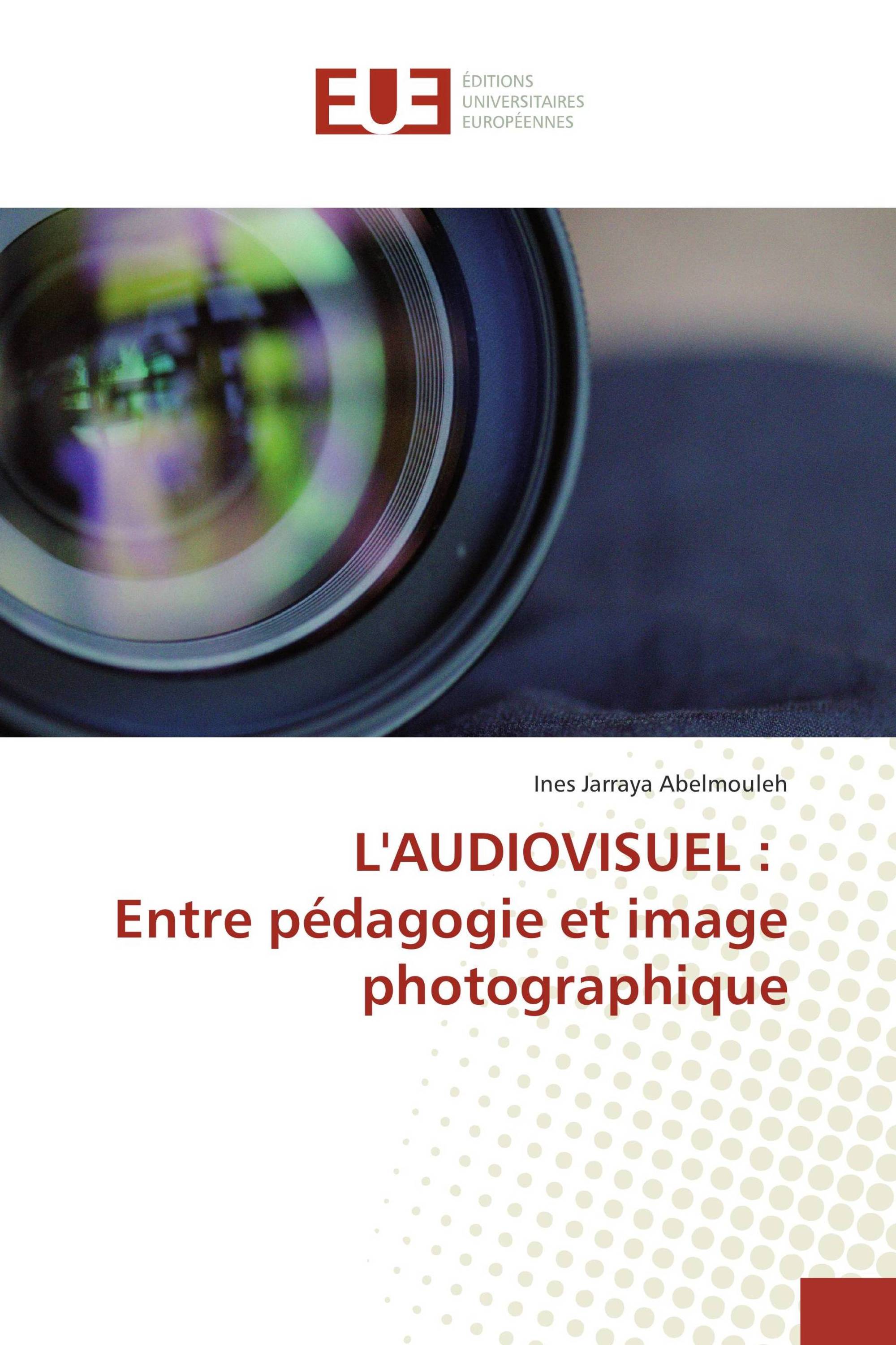 L'AUDIOVISUEL : Entre pédagogie et image photographique